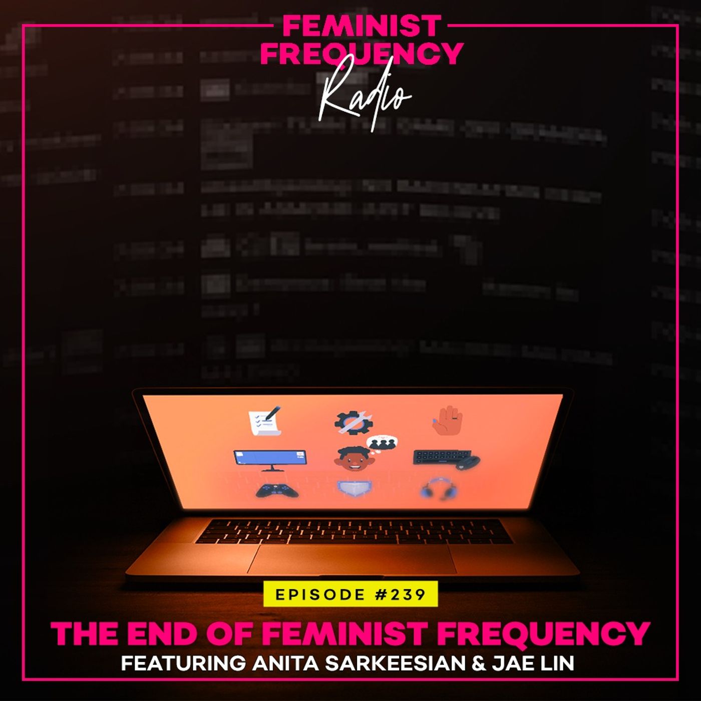 FFR 239: The End of Feminist Frequency featuring Anita Sarkeesian and Jae Lin