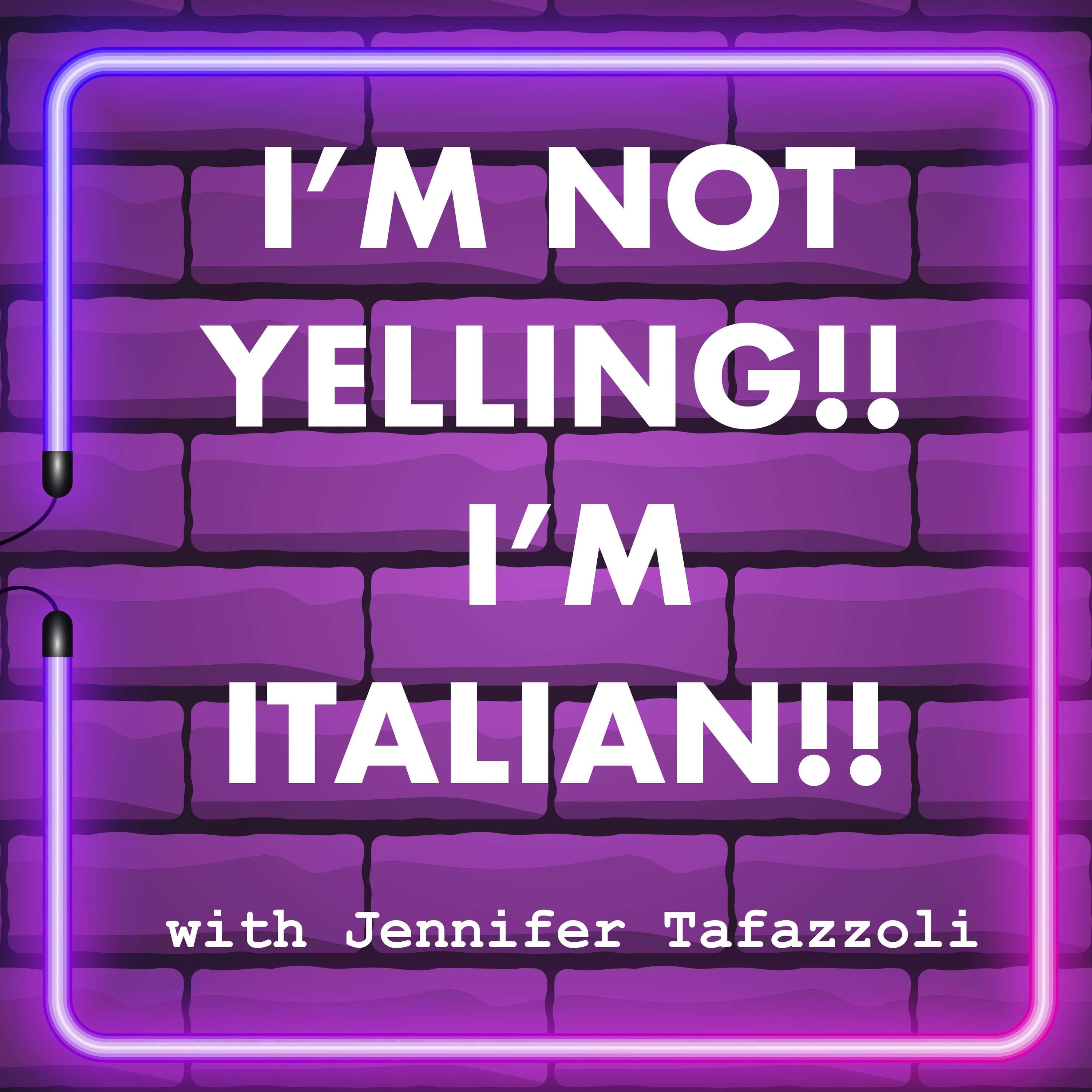 I'M NOT YELLING!!  I'M ITALIAN!! 