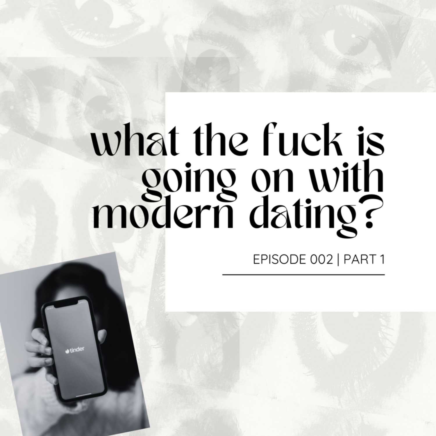 Episode 002 | Part 1 - What the fuck is going on with modern dating? with Alexia Sitaras