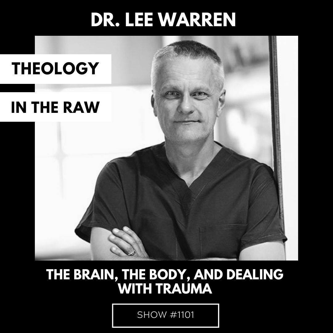 The Brain, the Body, and Dealing with Trauma: Dr. Lee Warren