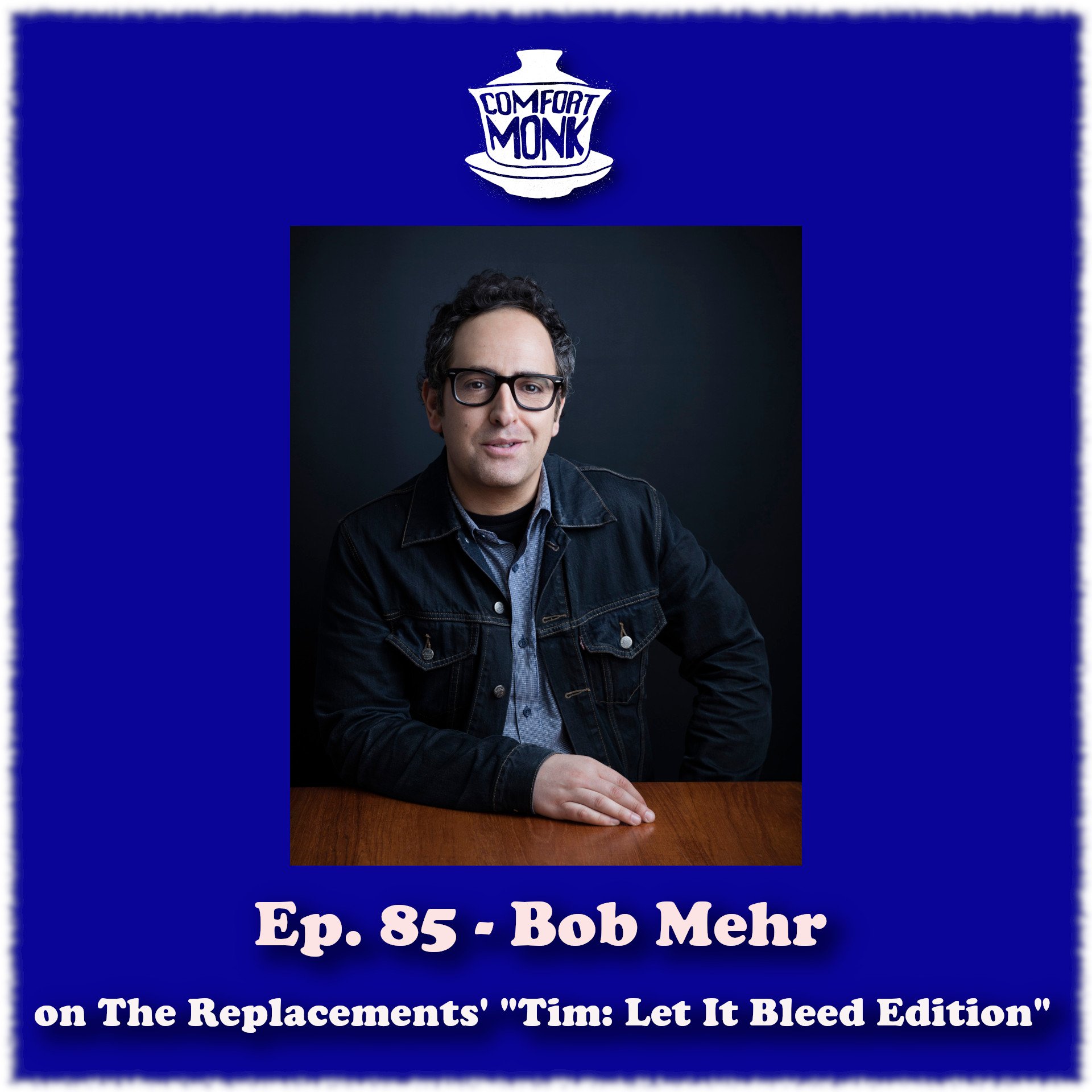 ⁣Ep. 85 – Bob Mehr on The Replacements’ “Tim: Let It Bleed Edition”