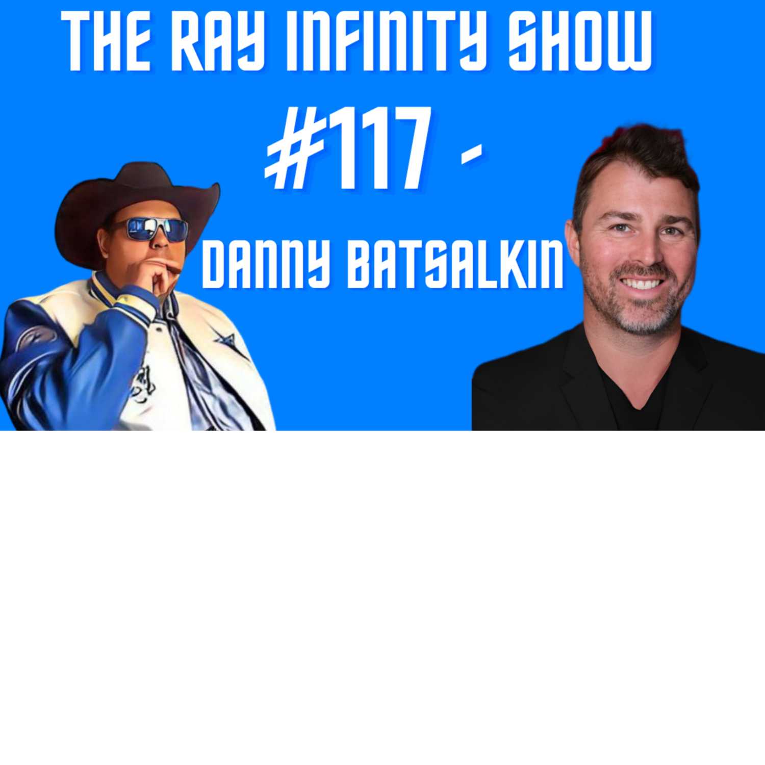 The Ray Infinity Show #117 - Danny Batsalkin