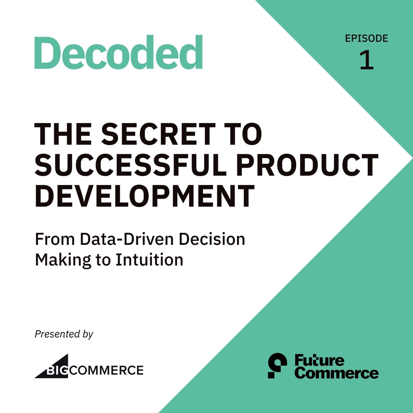 [DECODED] The Secret to Successful Product Development: From Data-Driven Decision Making to Intuition