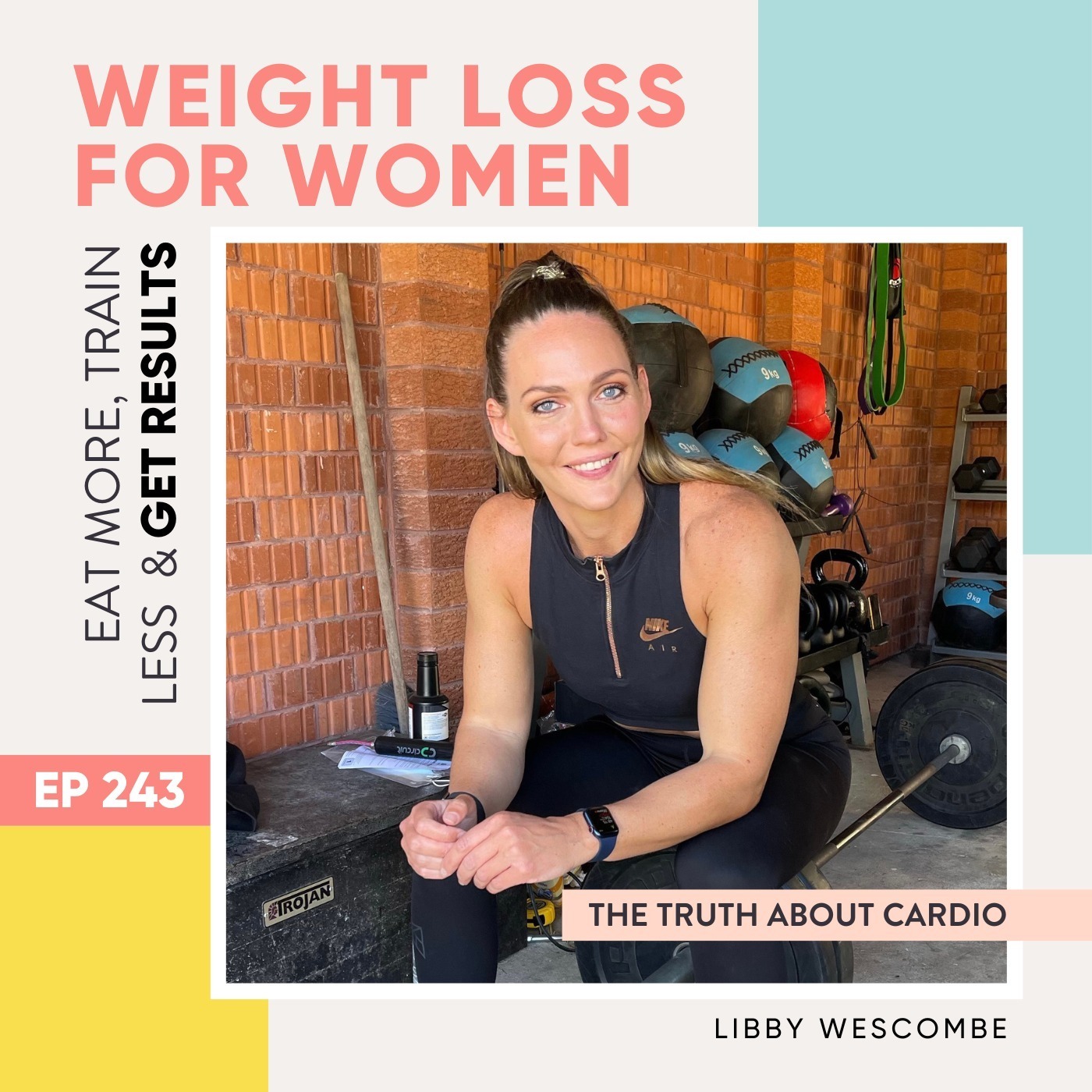 ⁣#243 - The Truth About Cardio with Libby Wescombe