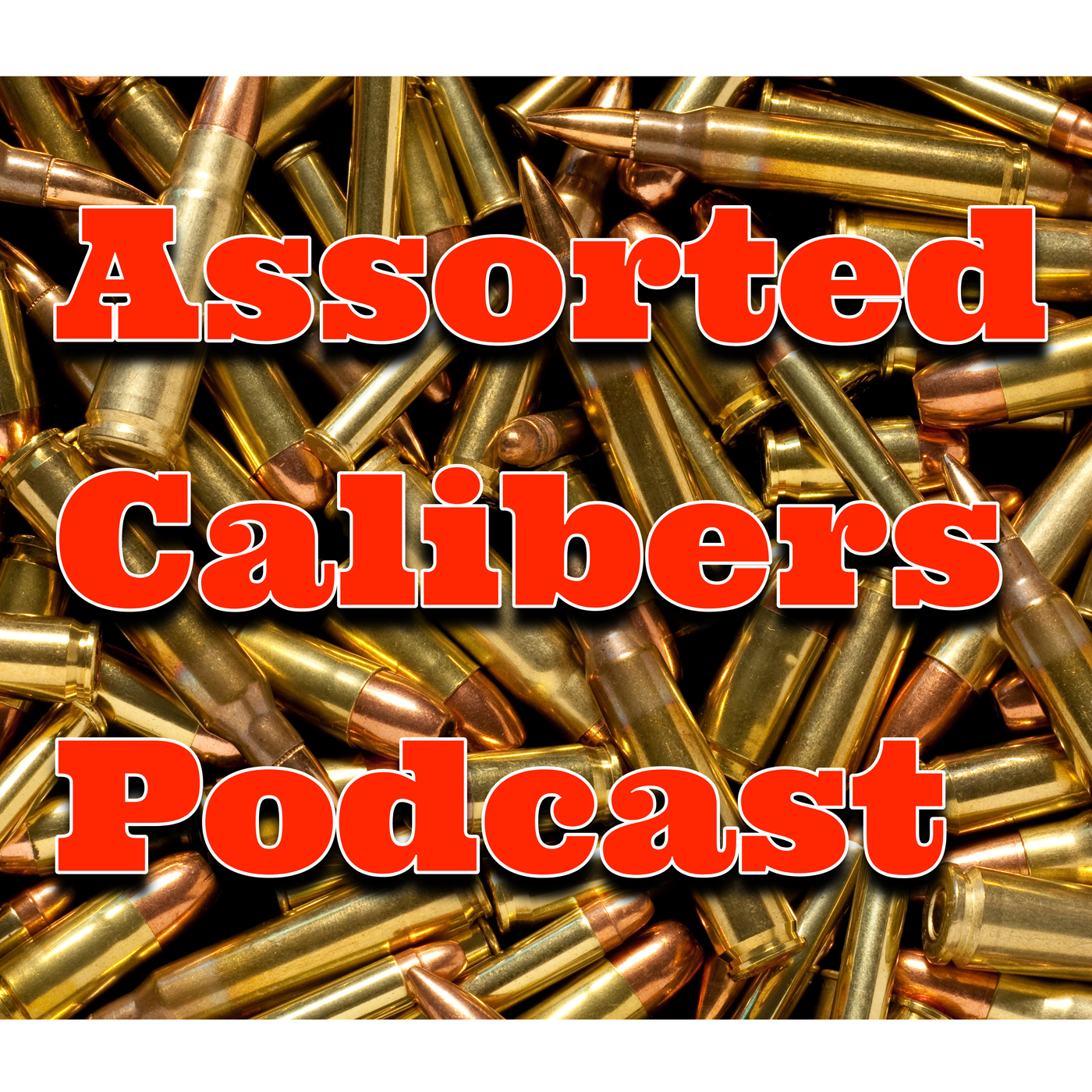 Assorted Calibers Podcast 