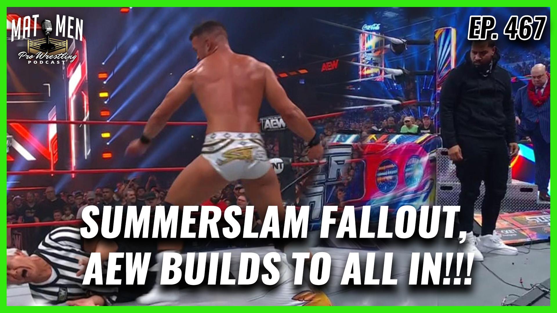 Mat Men Ep. 467 - SummerSlam Fallout, AEW Builds to ALL IN!!!