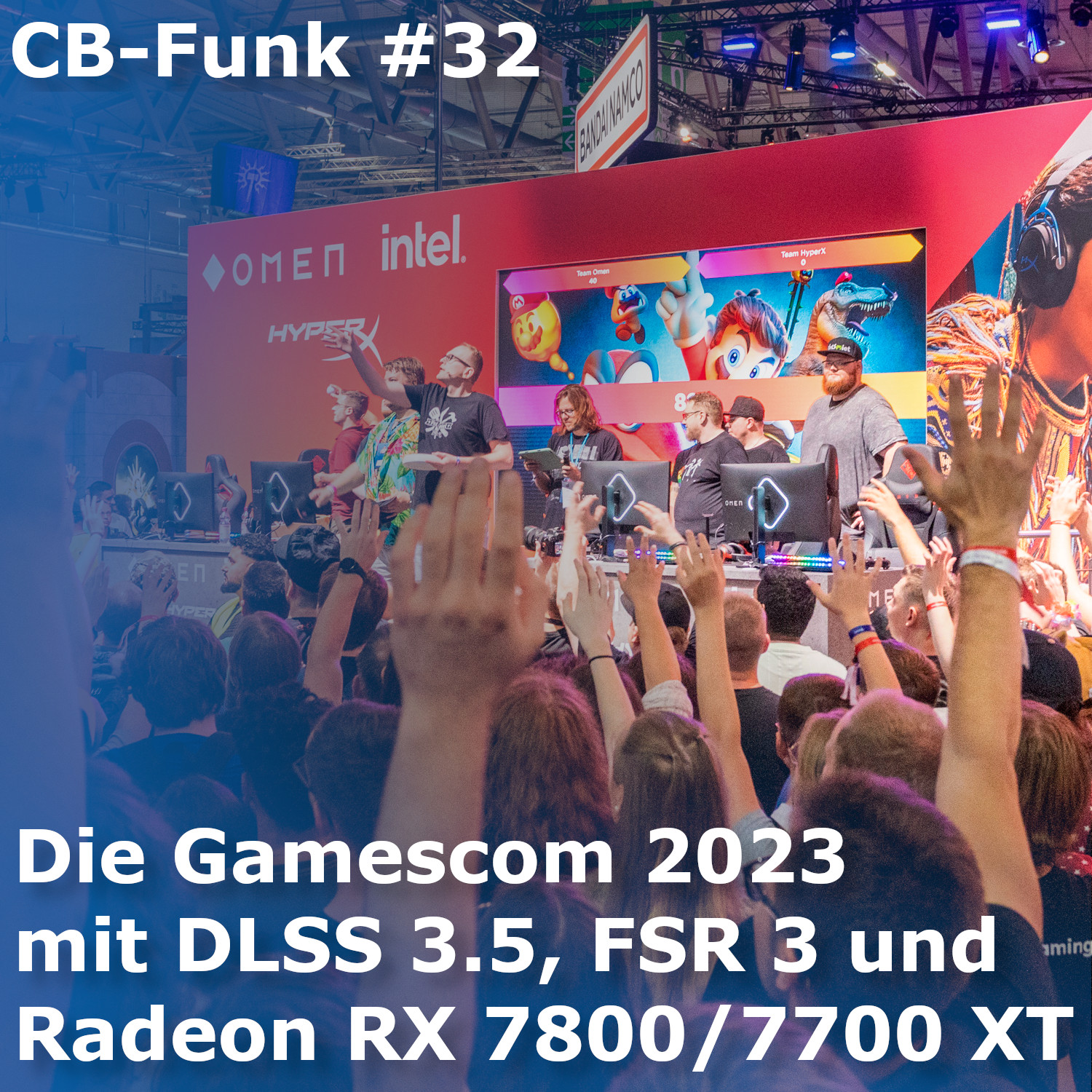 #32 Die Gamescom 2023 mit DLSS 3.5, FSR 3 und Radeon RX 7800/7700 XT