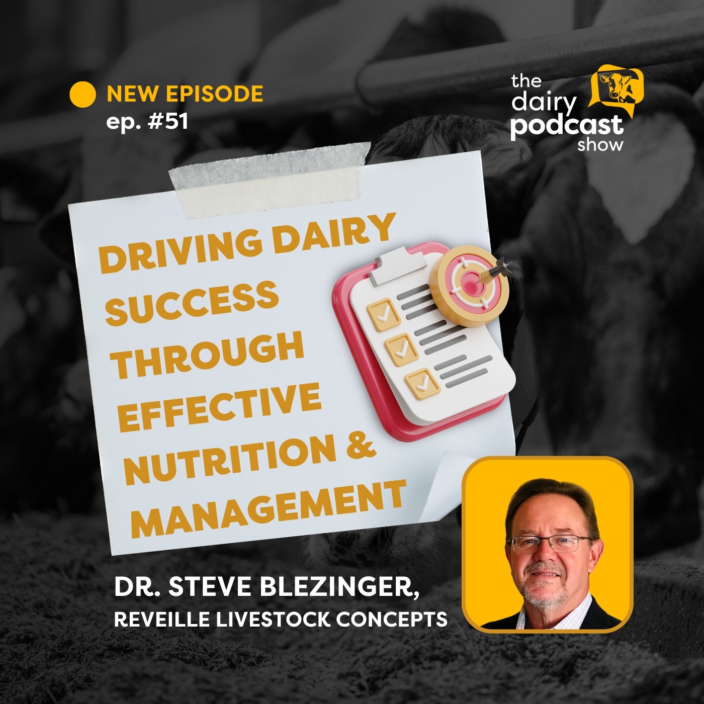 #51 - Driving Dairy Success Through Effective Nutrition and Management - Dr. Steve Blezinger