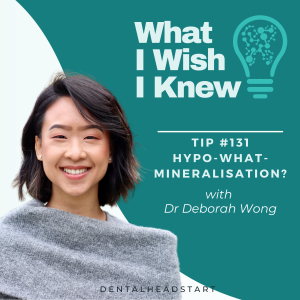 TIP #131 – Hypo-what-mineralisation? with Dr Deb Wong