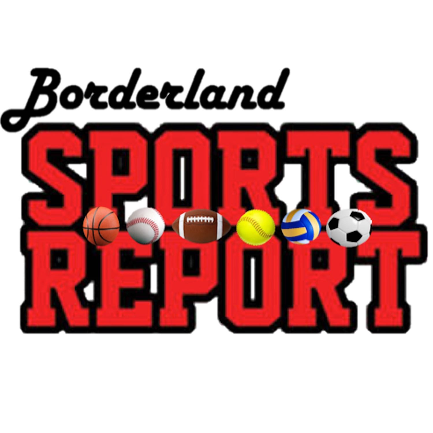 Borderland Sports Report