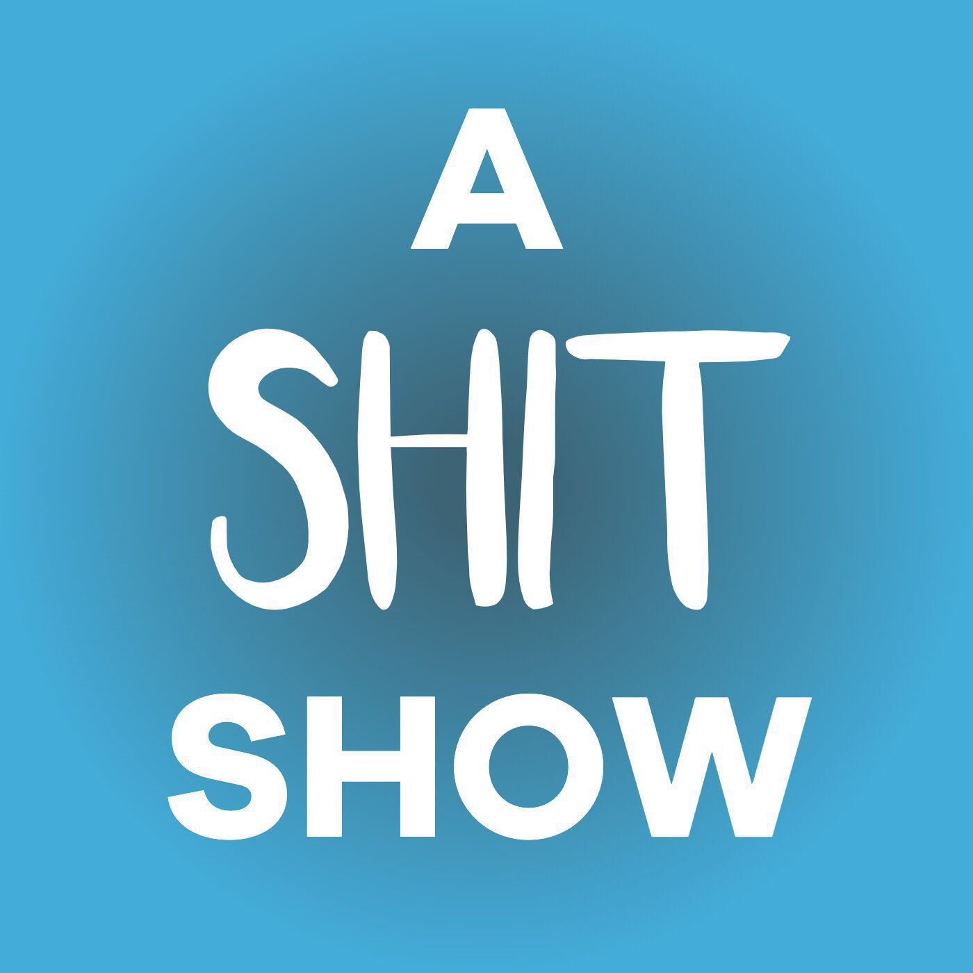 A Shit Show 