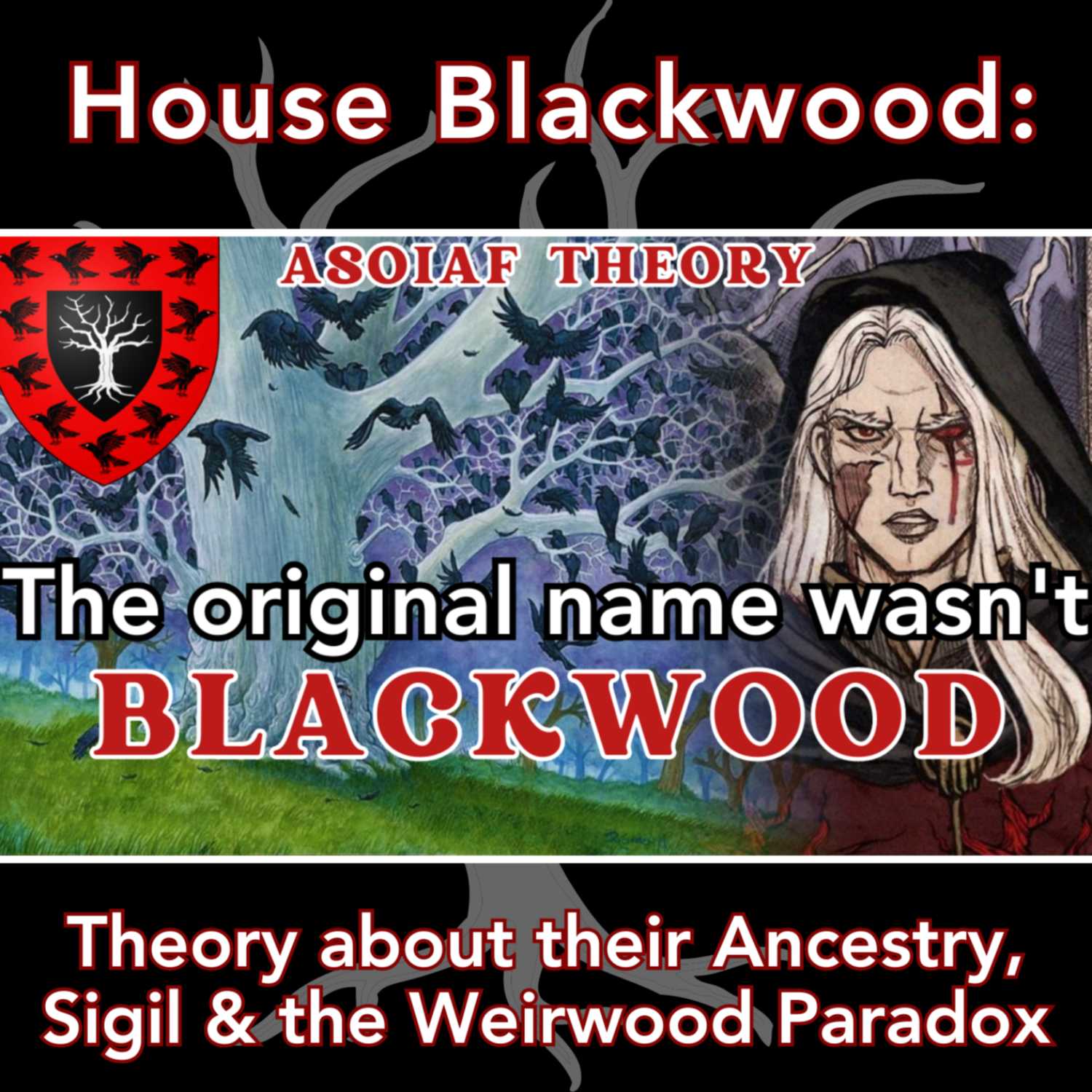 House Blackwood: Theory about their Ancestry, Sigil & the Weirwood Paradox | ASOIAF