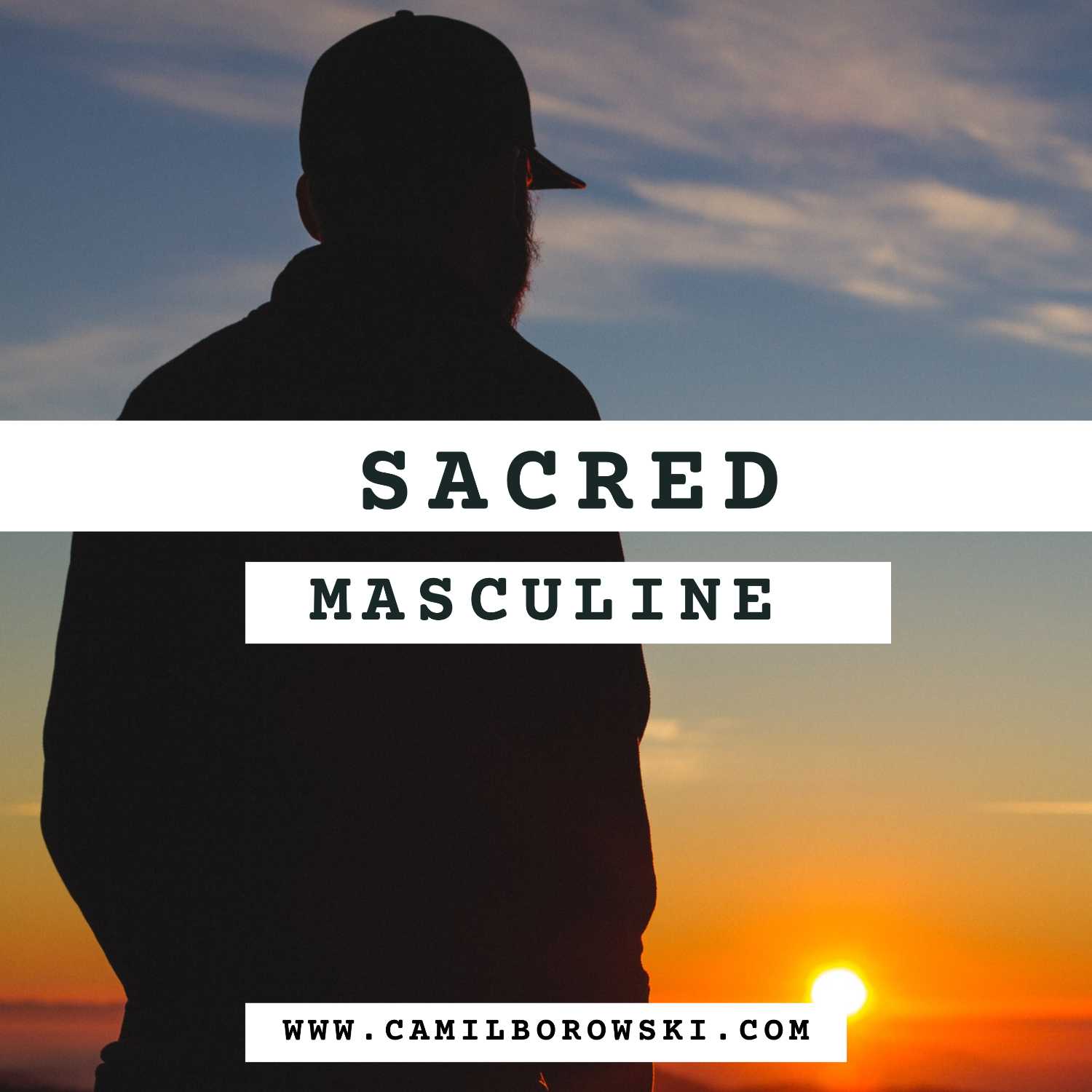 Sacred Masculine (Being  A Real Man , Holistic Living)