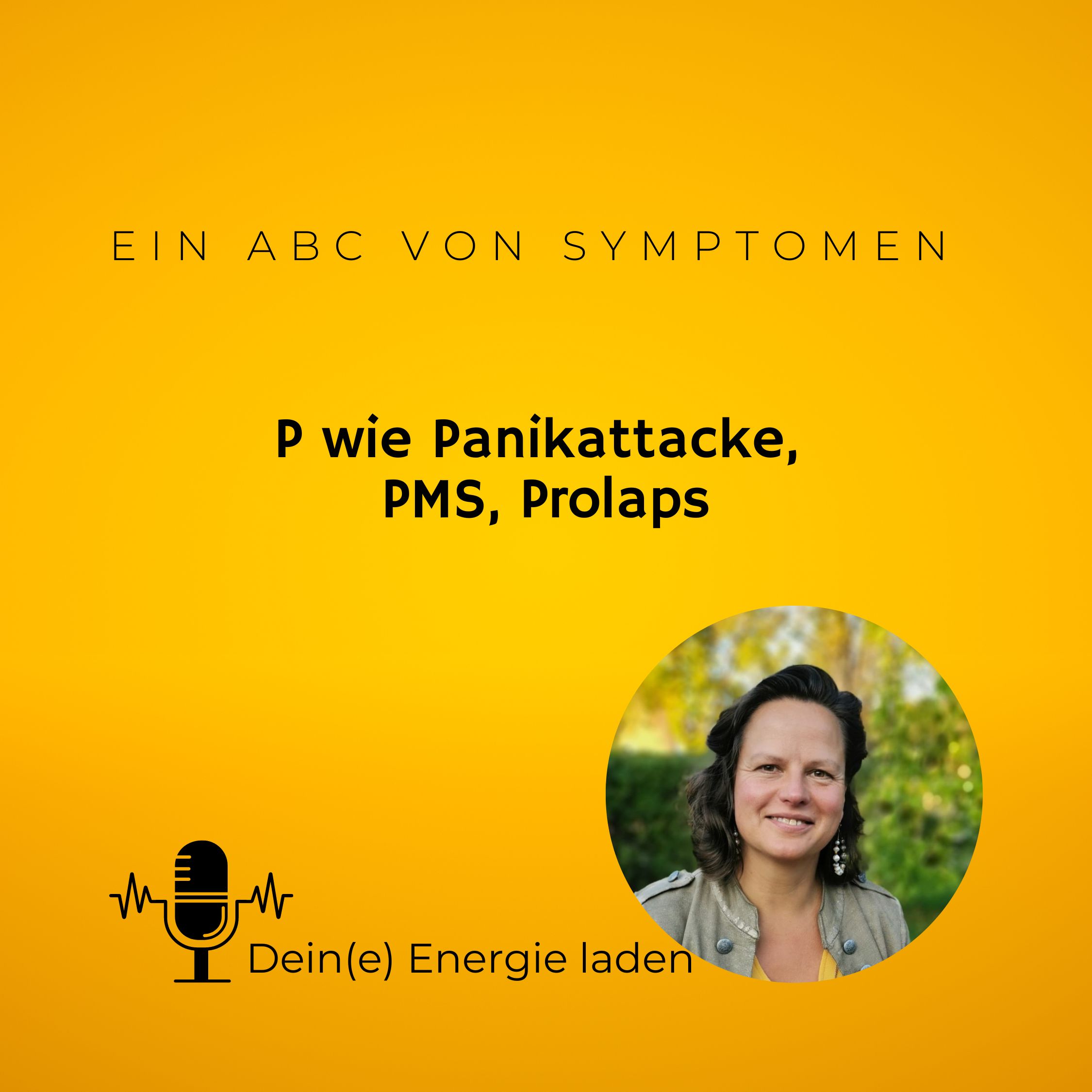 P wie Panikattacke, PMS, Prolaps