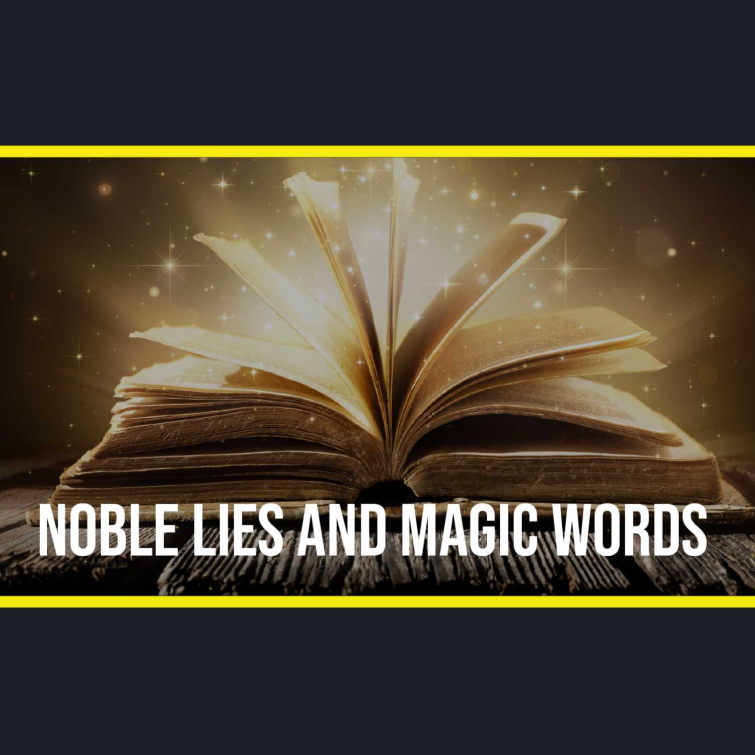 Noble Lies and Magic Words