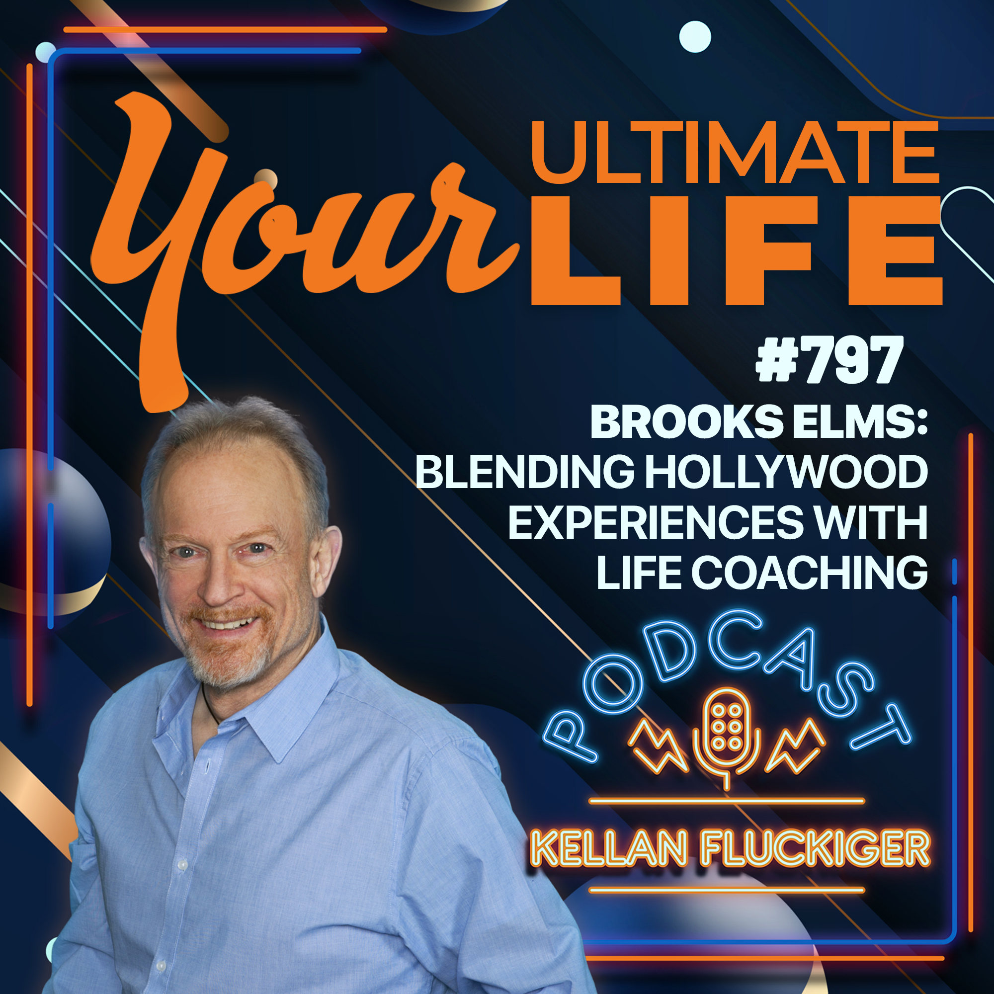 Brooks Elms: Blending Hollywood Experiences with Life Coaching, 797