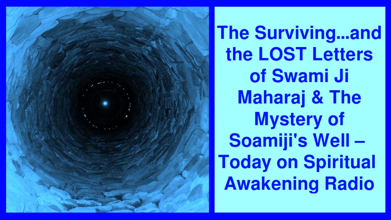 The Mystery of Swami Ji's Well, Surviving and LOST Letters of Swami Ji Maharaj