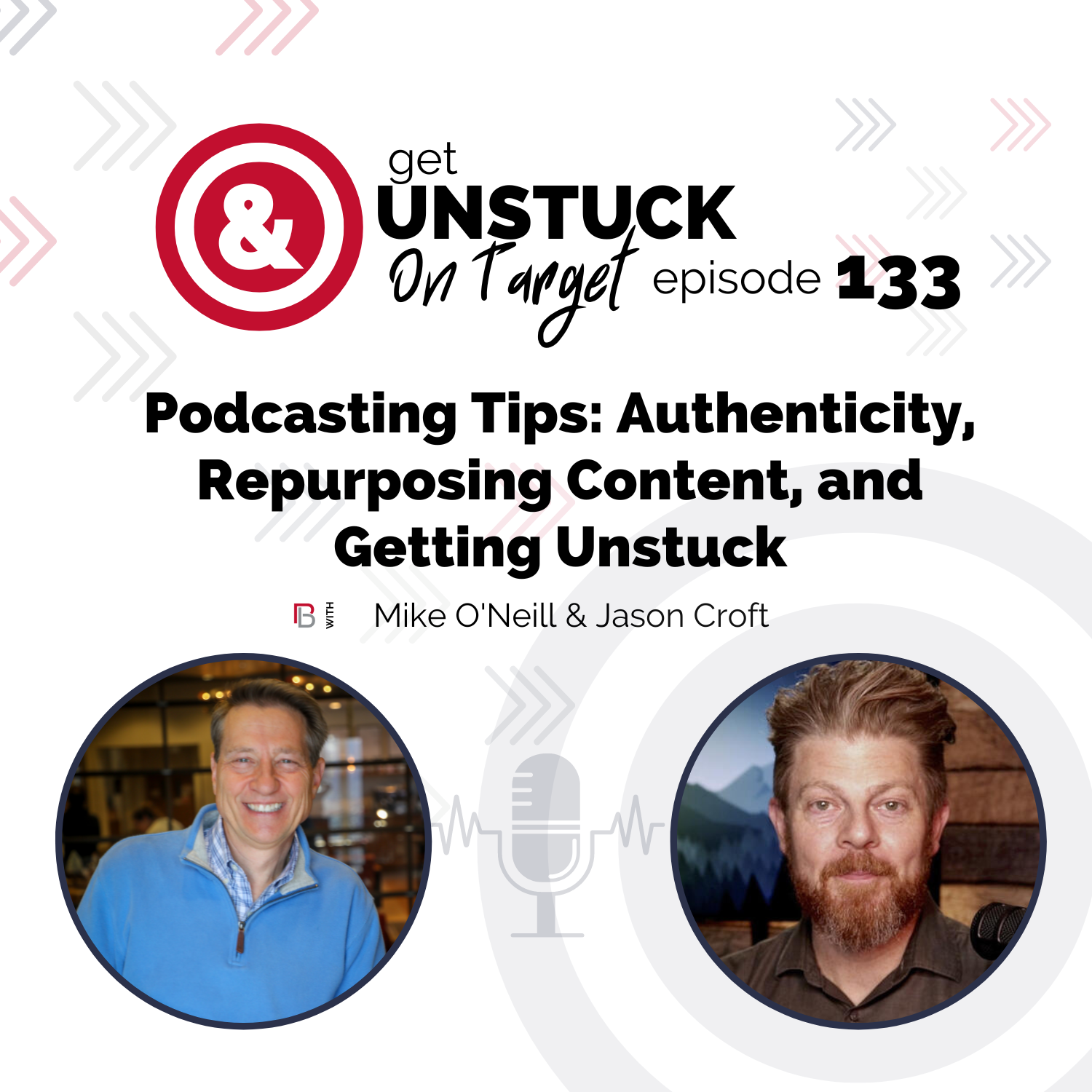 Episode 133: Podcasting Tips: Authenticity, Repurposing Content, and Getting Unstuck