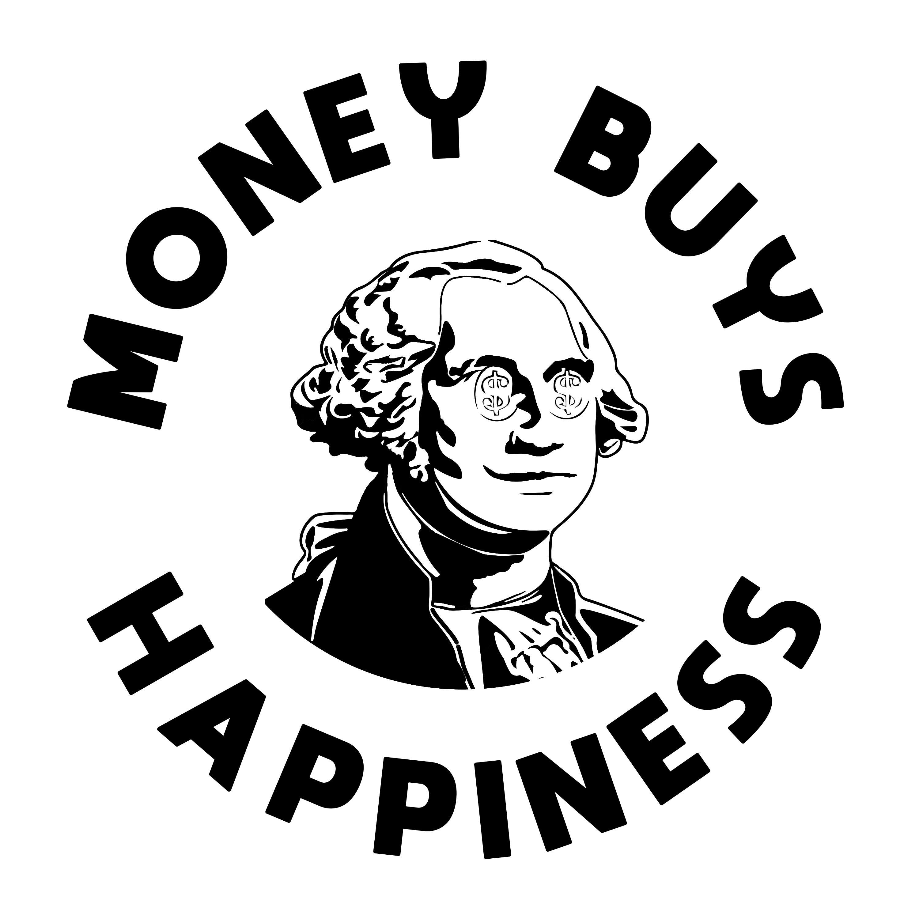 Money Buys Happiness 