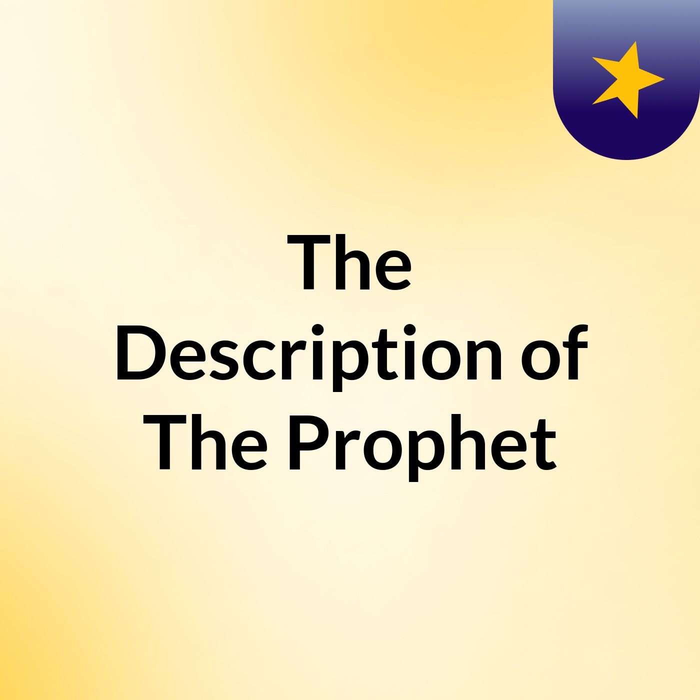 The Description of The Prophet 