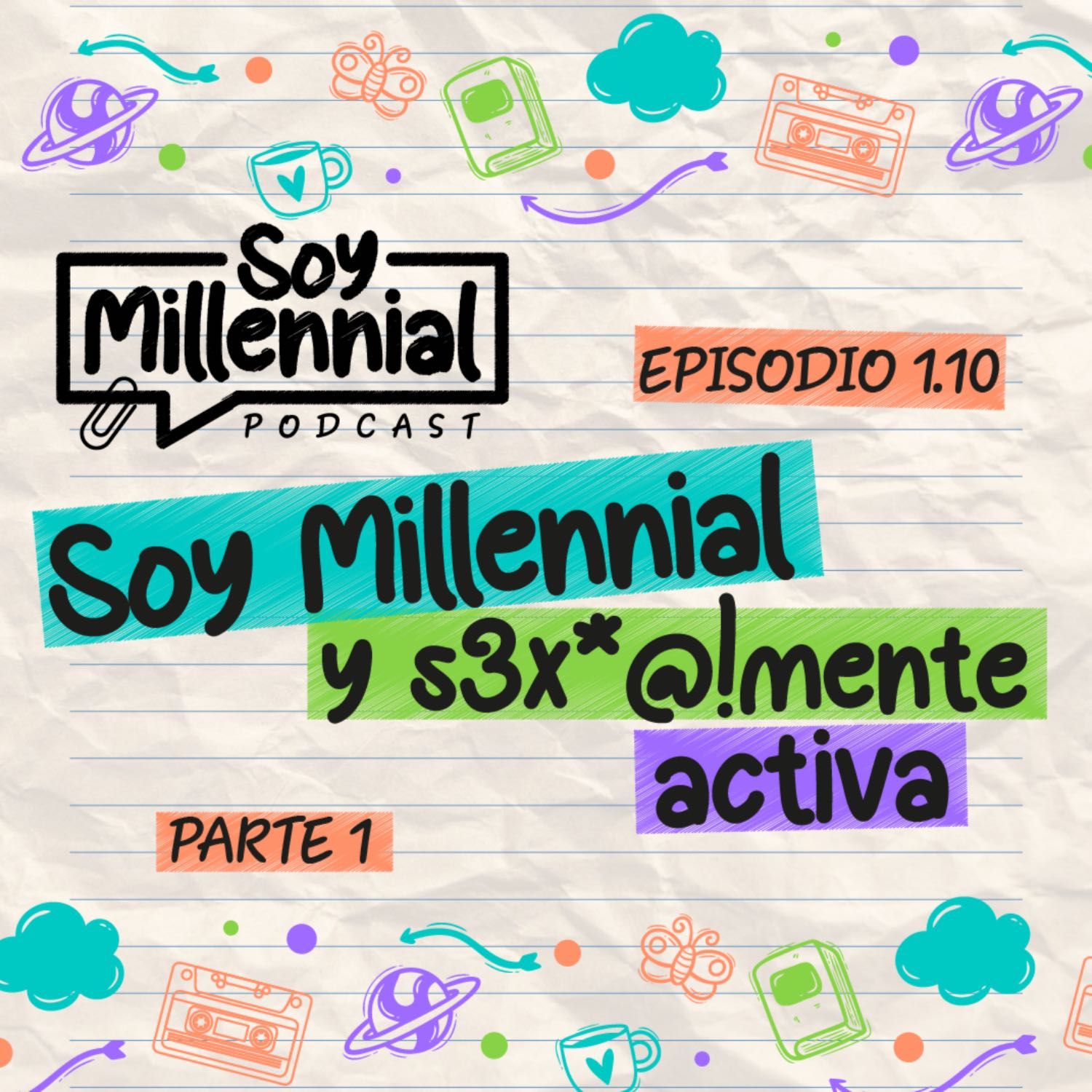 ⁣EP: 1.10 Soy Millennial y S3x*@!mente activa - Parte 1