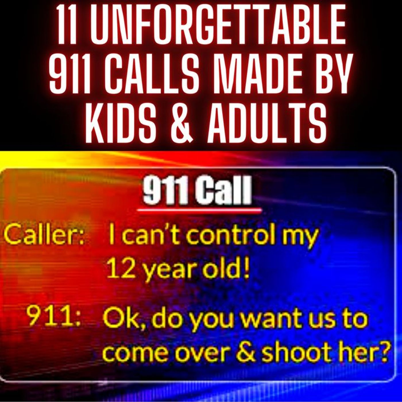 11 UNFORGETTABLE 911 CALLS MADE BY KIDS & ADULTS