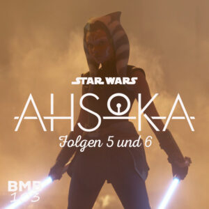 ⁣BMB 103: Ahsoka, Folgen 5 und 6