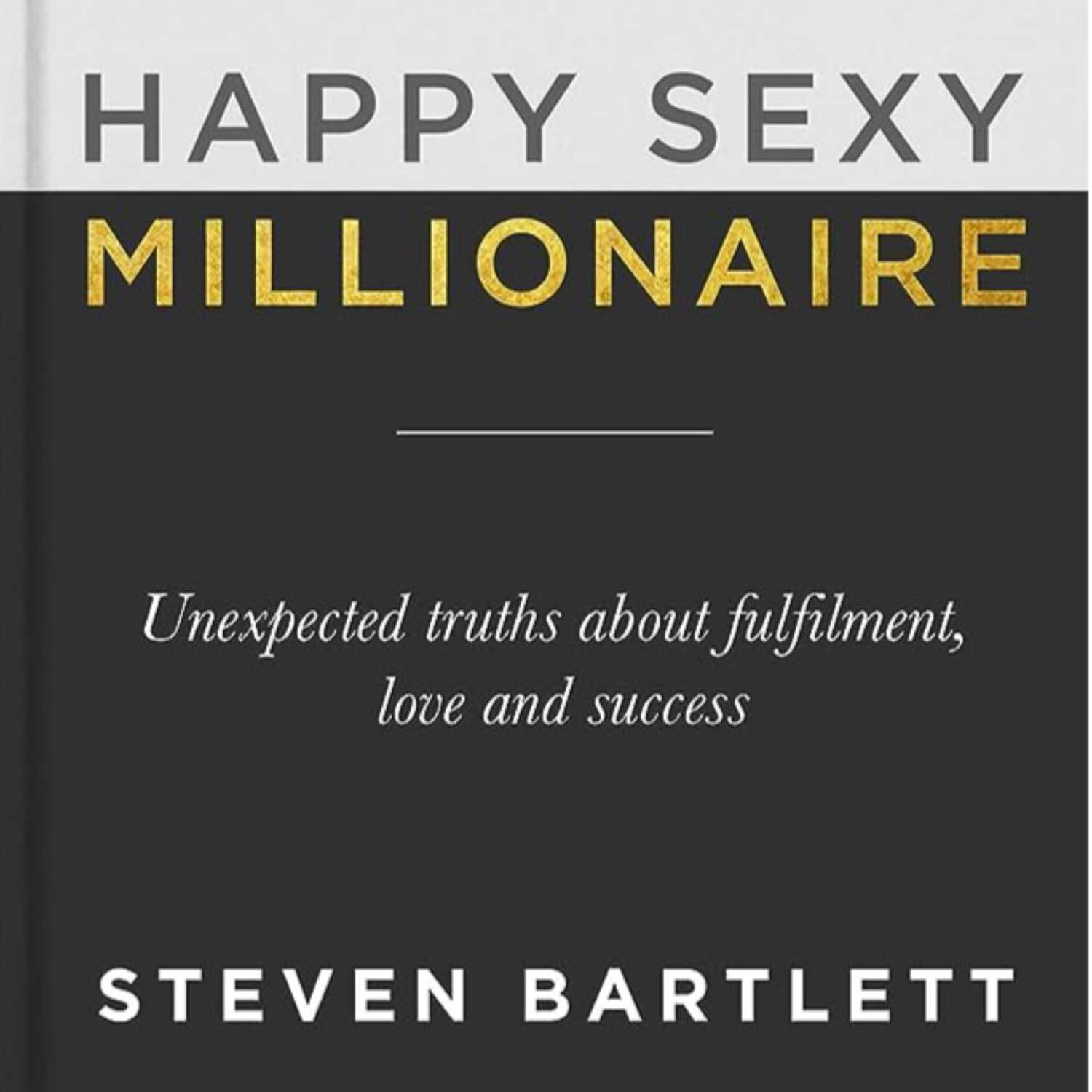 "Happy Sexy Millionaire" de Steven Bartlett.