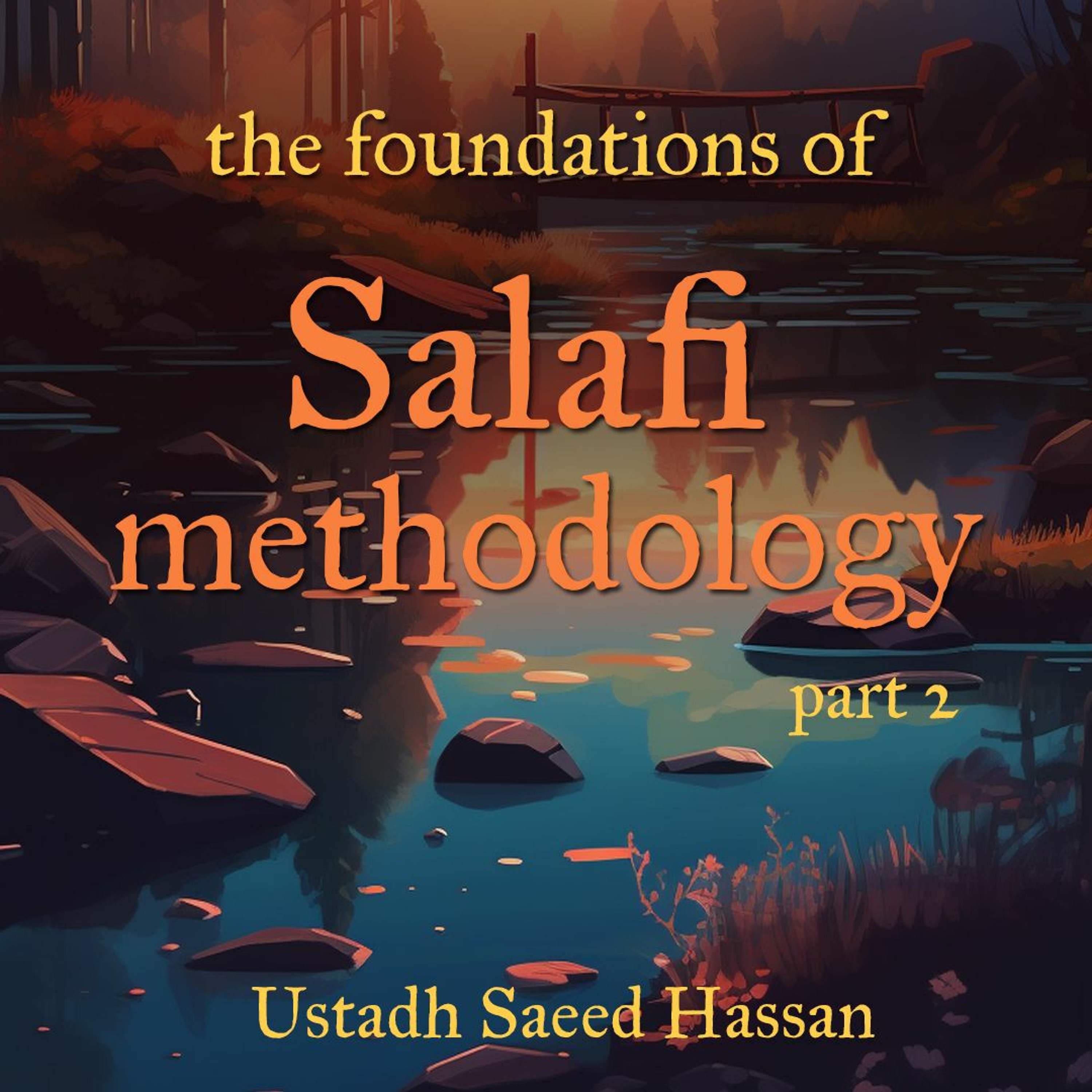 ⁣The Foundations Of The Salafi Methodology || Part 2 || Ustadh Saeed Hassan