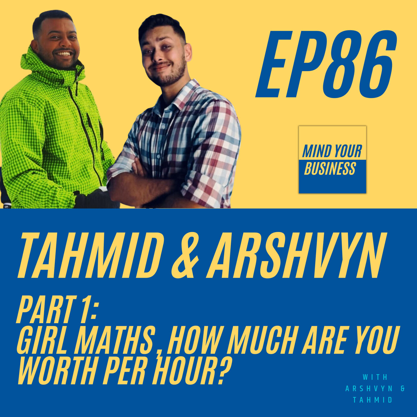 ⁣86 – Girl Math, how much are you worth per hour? - with Tahmid & Arshvyn from MYBSG [Part 1]