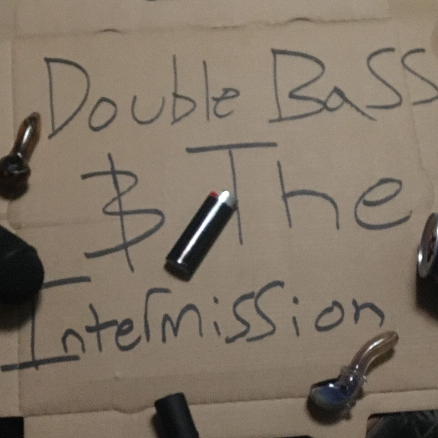 Double-Bass and The Intermission 