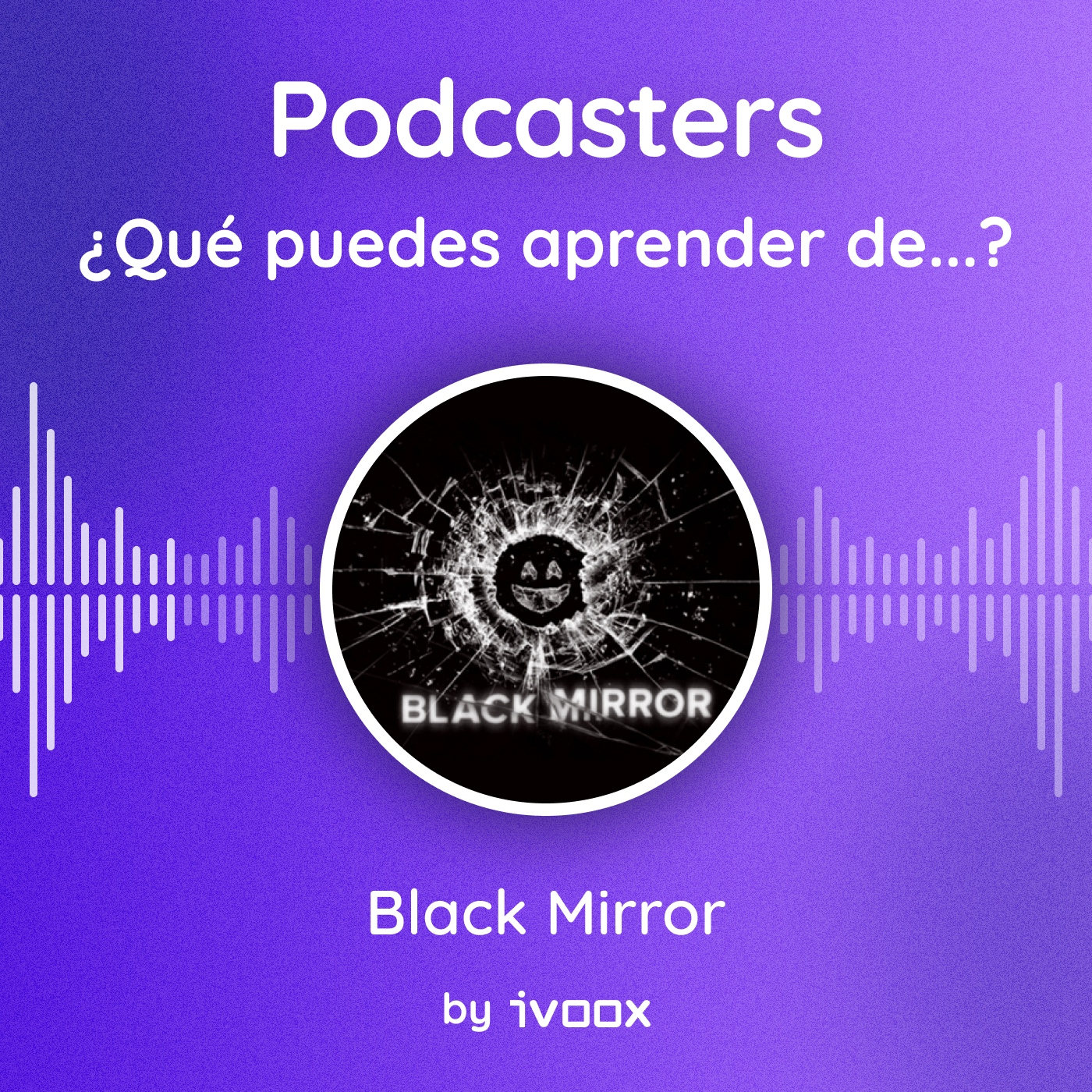 ¿Qué puedes aprender de Black Mirror para tu podcast?