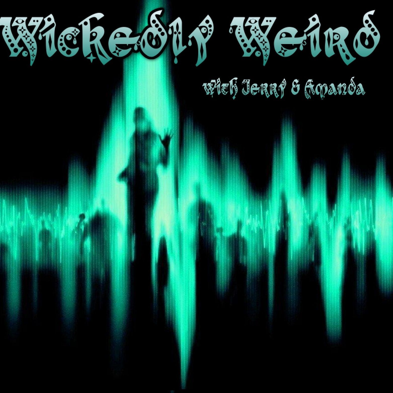 Wickedly Weird with Jerry & Amanda 