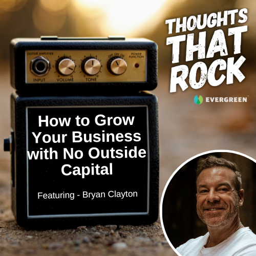 HOW TO GROW YOUR BUSINESS WITH NO OUTSIDE CAPITAL (w/ Bryan Clayton)