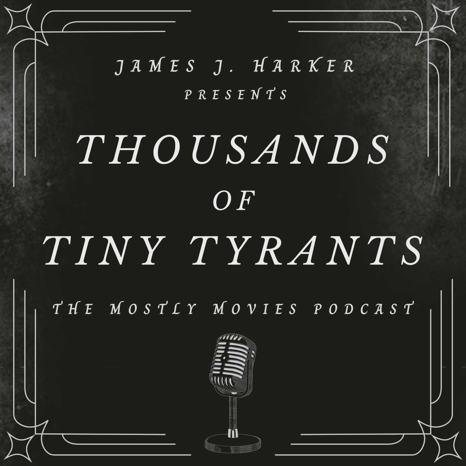 THOUSANDS OF TINY TYRANTS: The Mostly Movies Podcast 