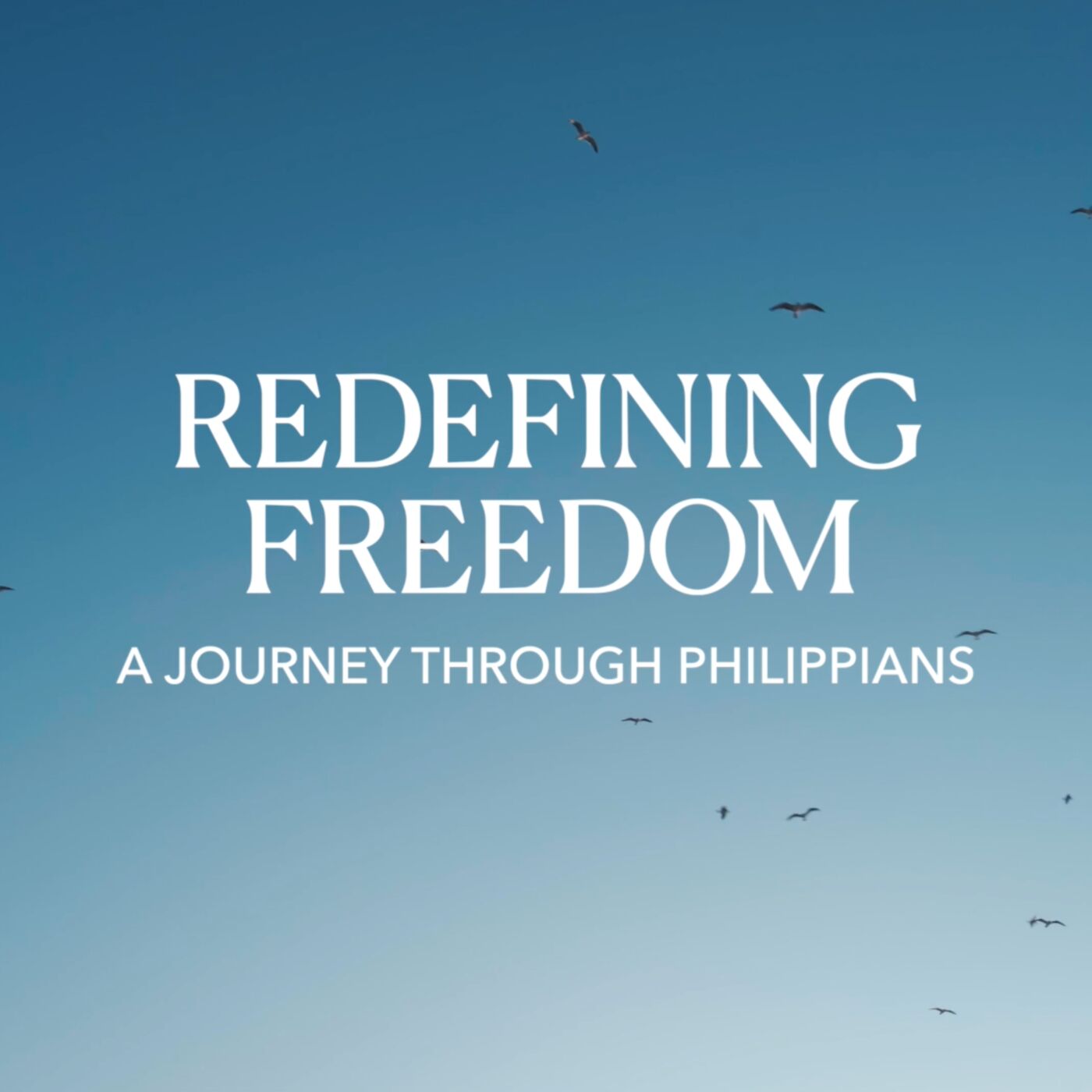 Redefining Freedom: Philippians 1:12-26