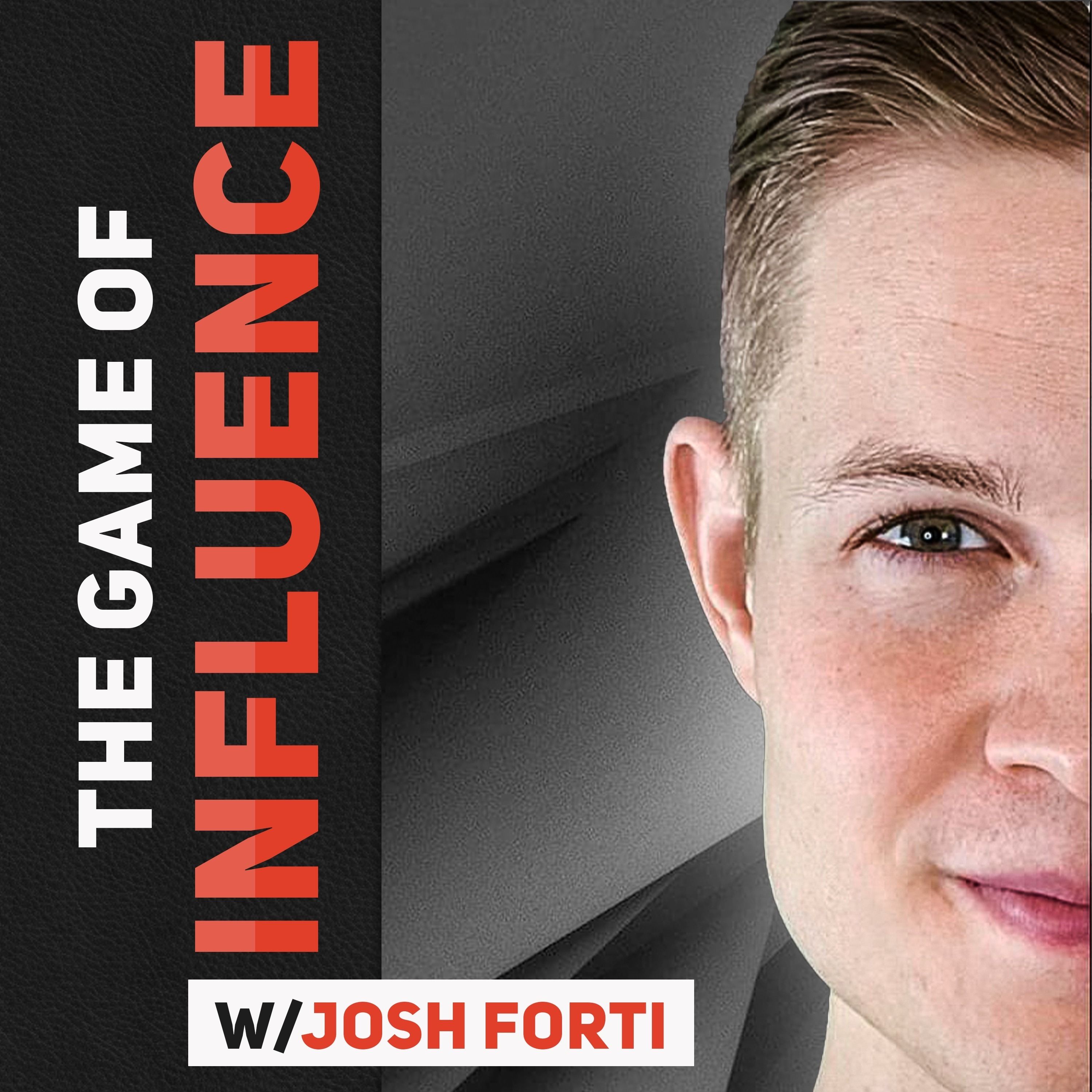 The Game Of Influence (W/ Josh Forti) 