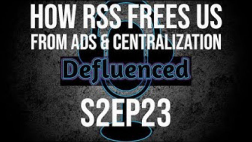 How RSS frees us from Ads & Centralization S2 Ep23