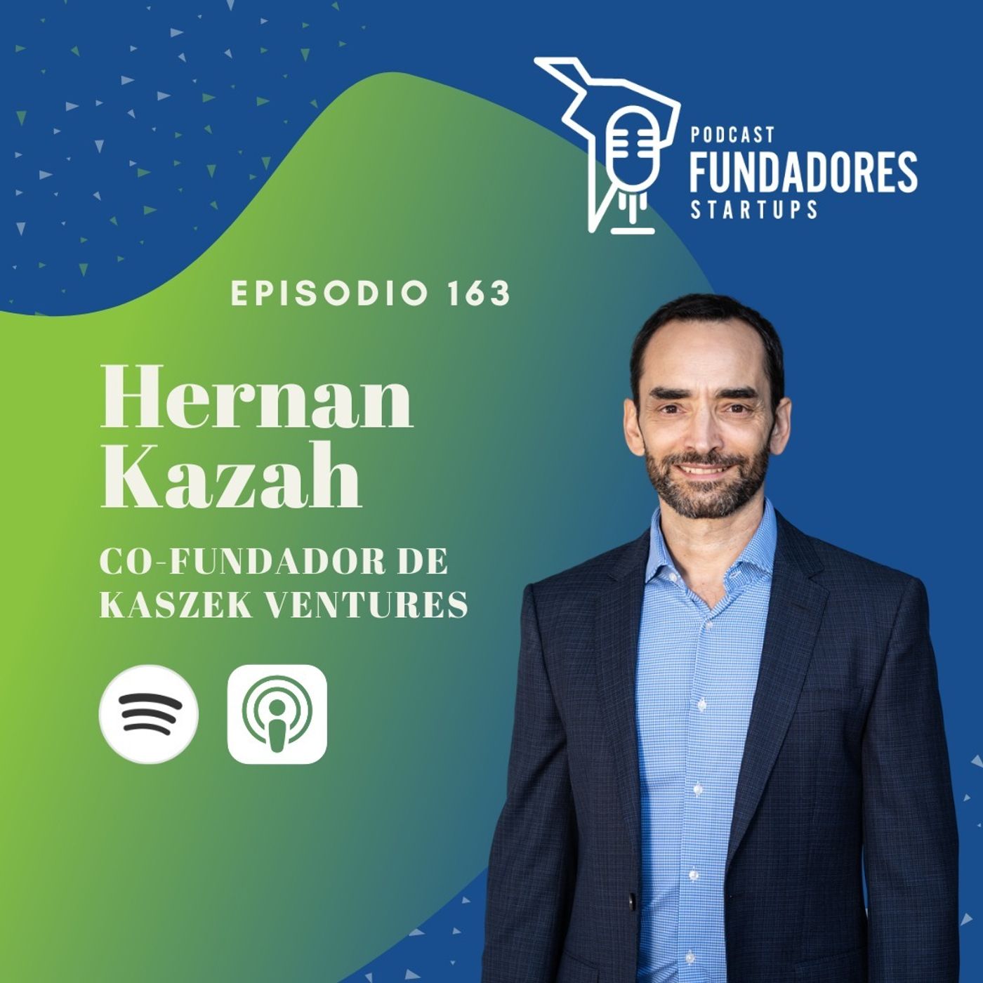 Hernan Kazah 🇦🇷 | Kaszek | Creando e invirtiendo en unicornios | Ep. 163