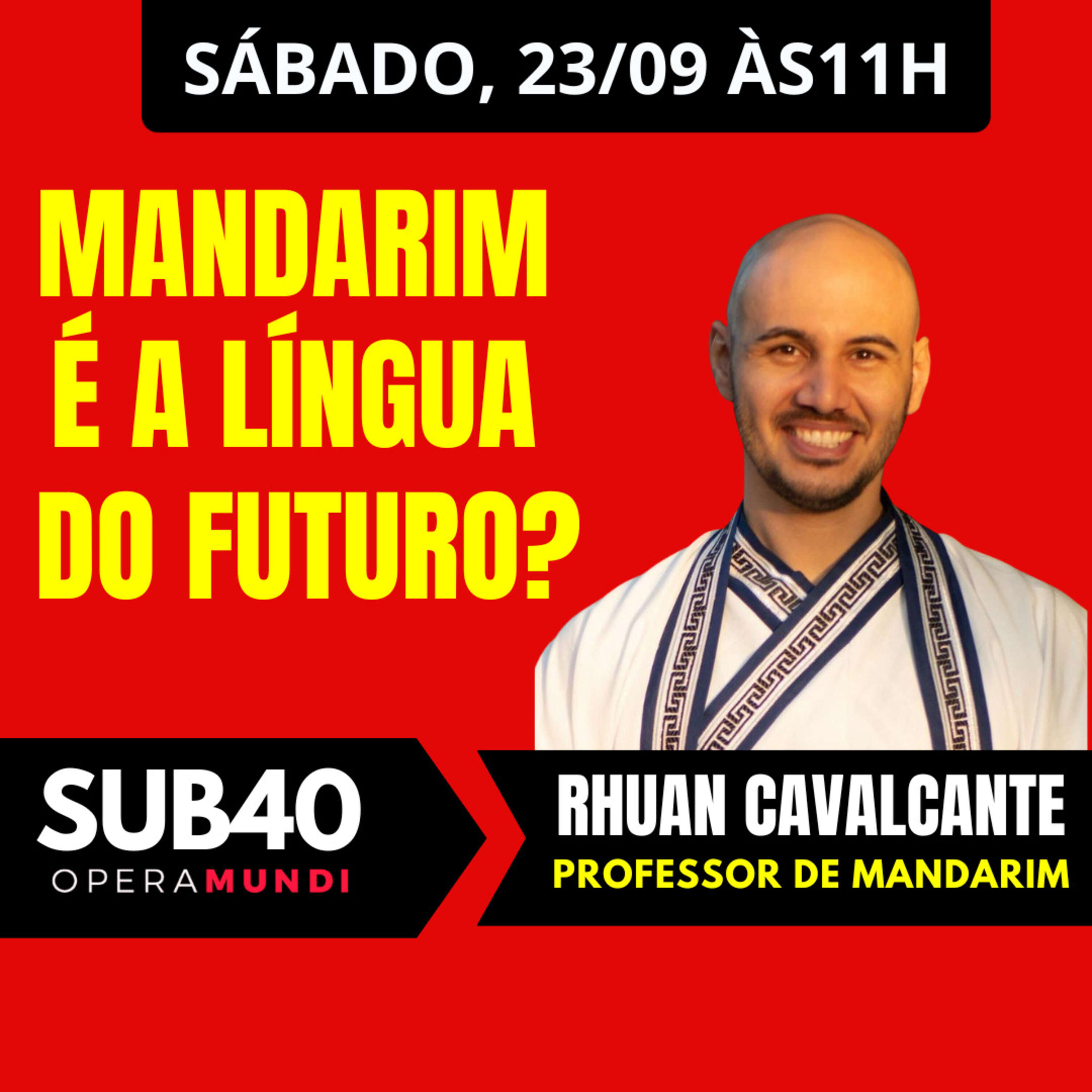 RHUAN CAVALCANTE: MANDARIM É A LÍNGUA DO FUTURO? SUB40 - 23/09/23