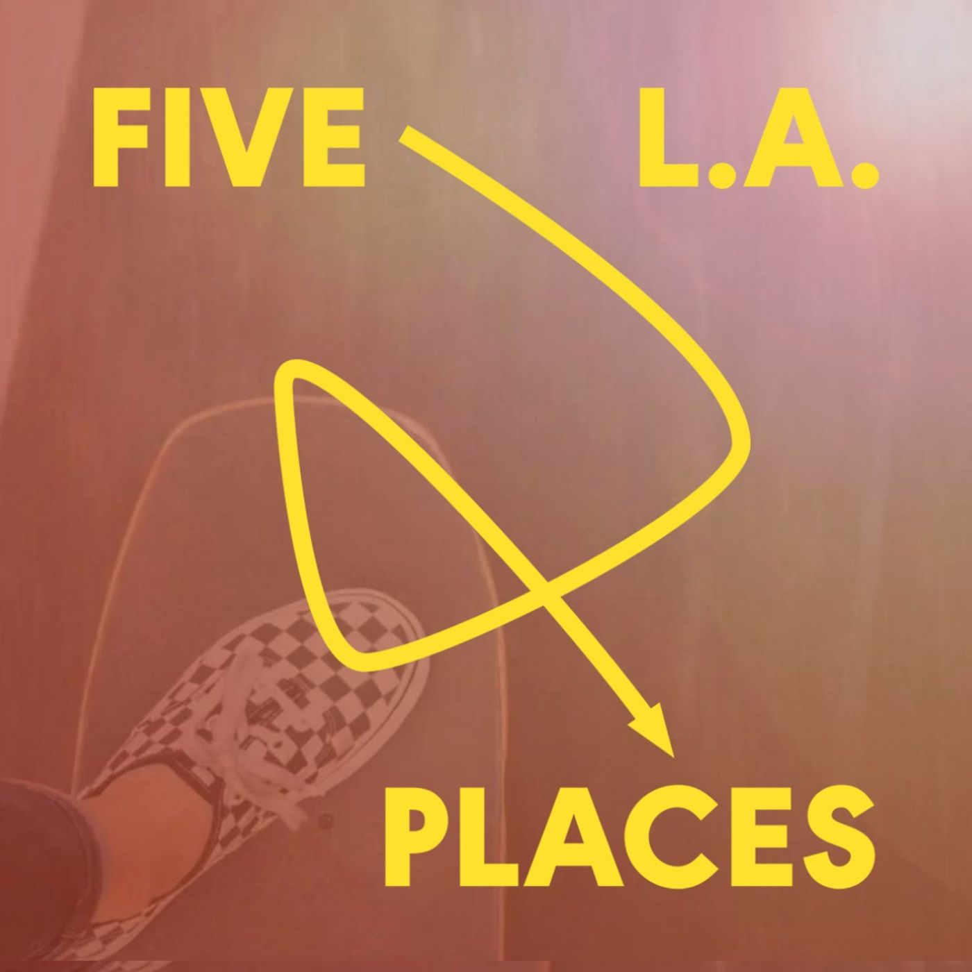 FIVE PLACES L.A. 