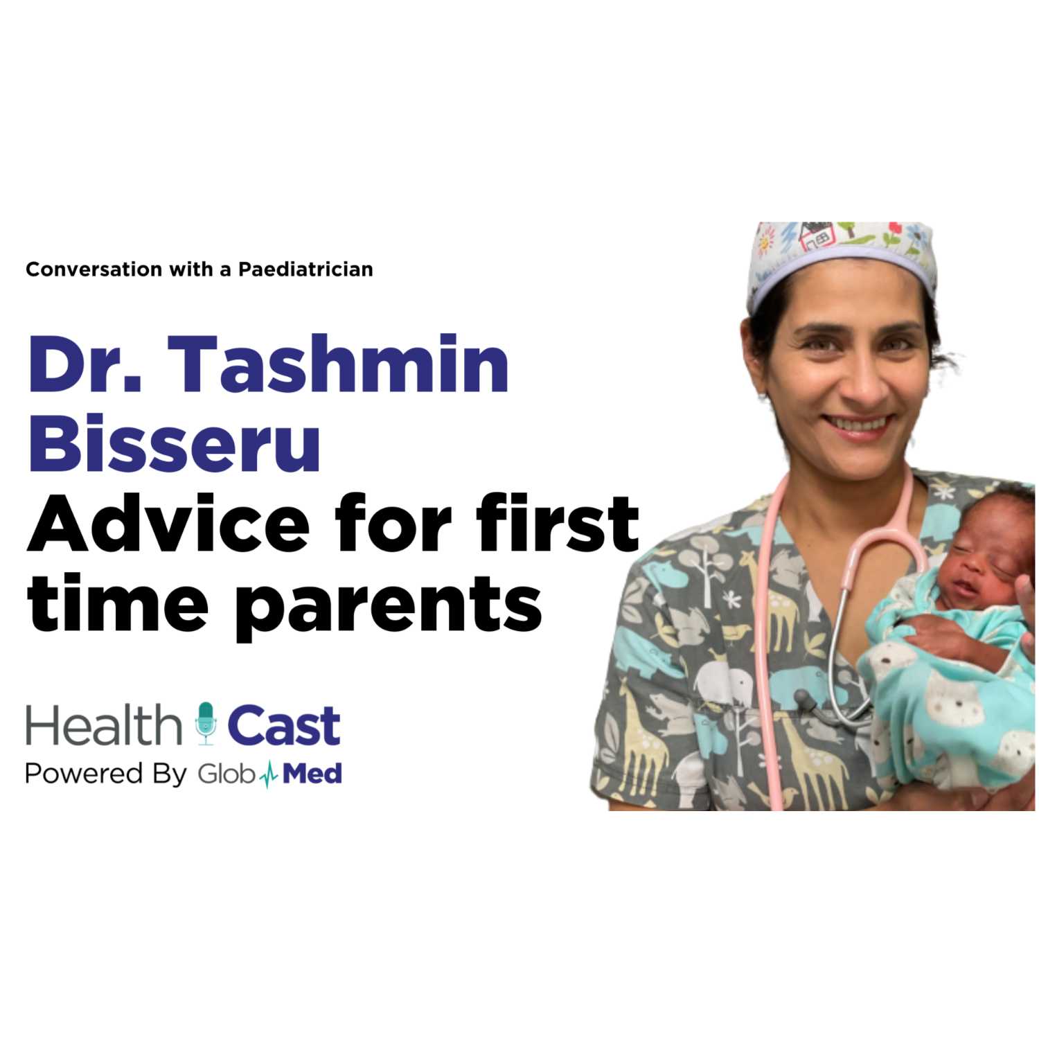 EP 6: Advice for first time parents from Dr Tashmin Bisseru