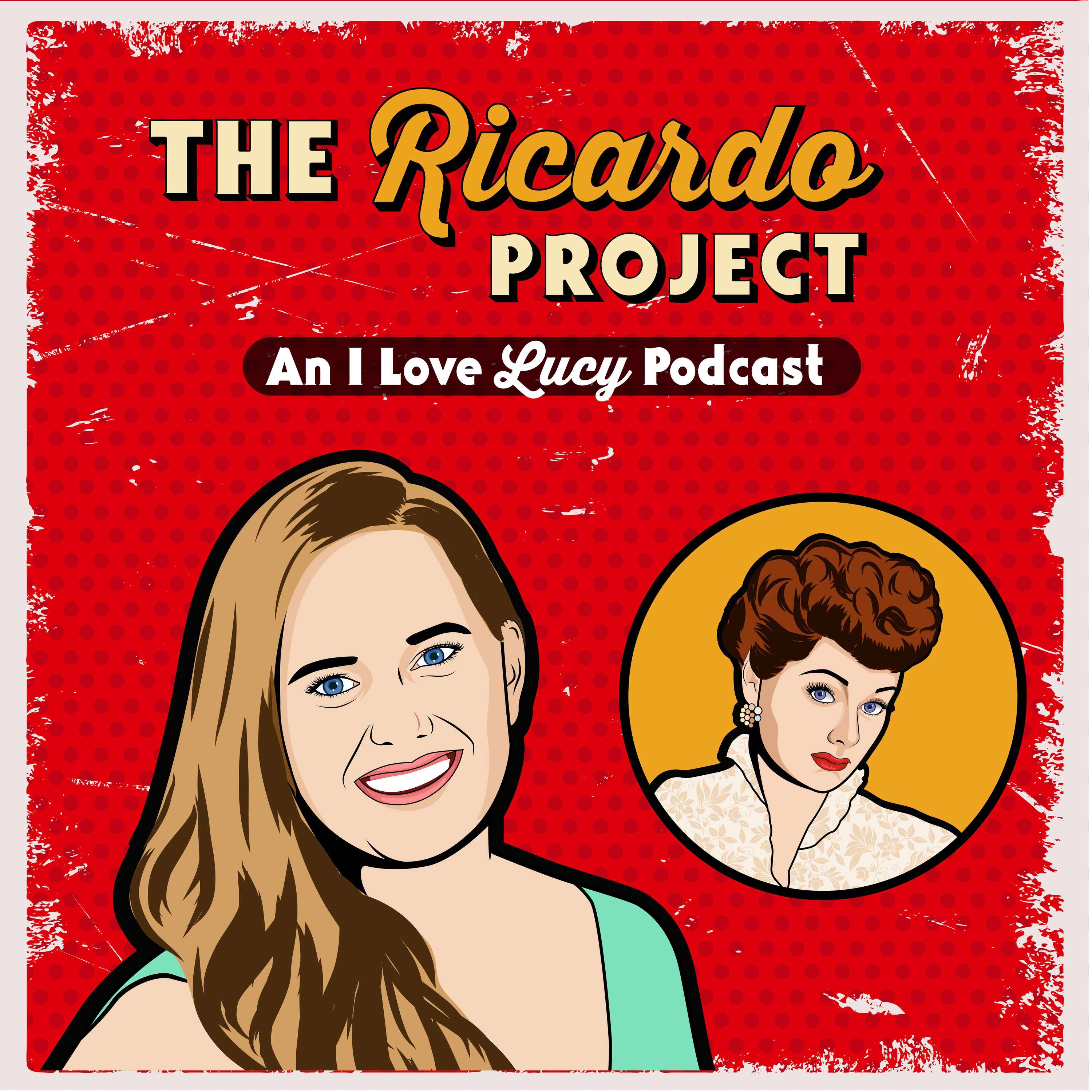 The Ricardo Project: An I Love Lucy Podcast 