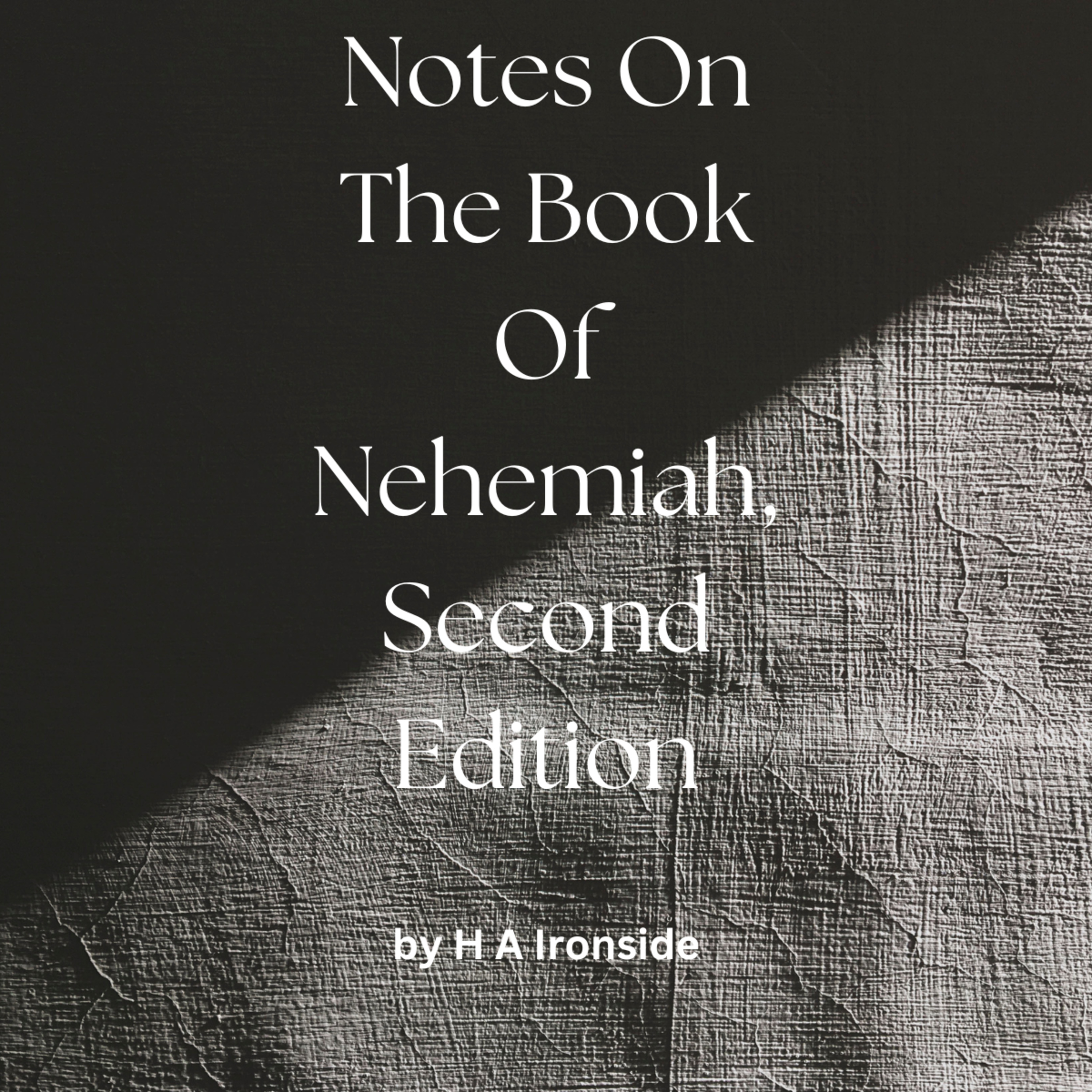 ⁣Notes On The Book Of Nehemiah, Second Edition, by H A Ironside, Part 1