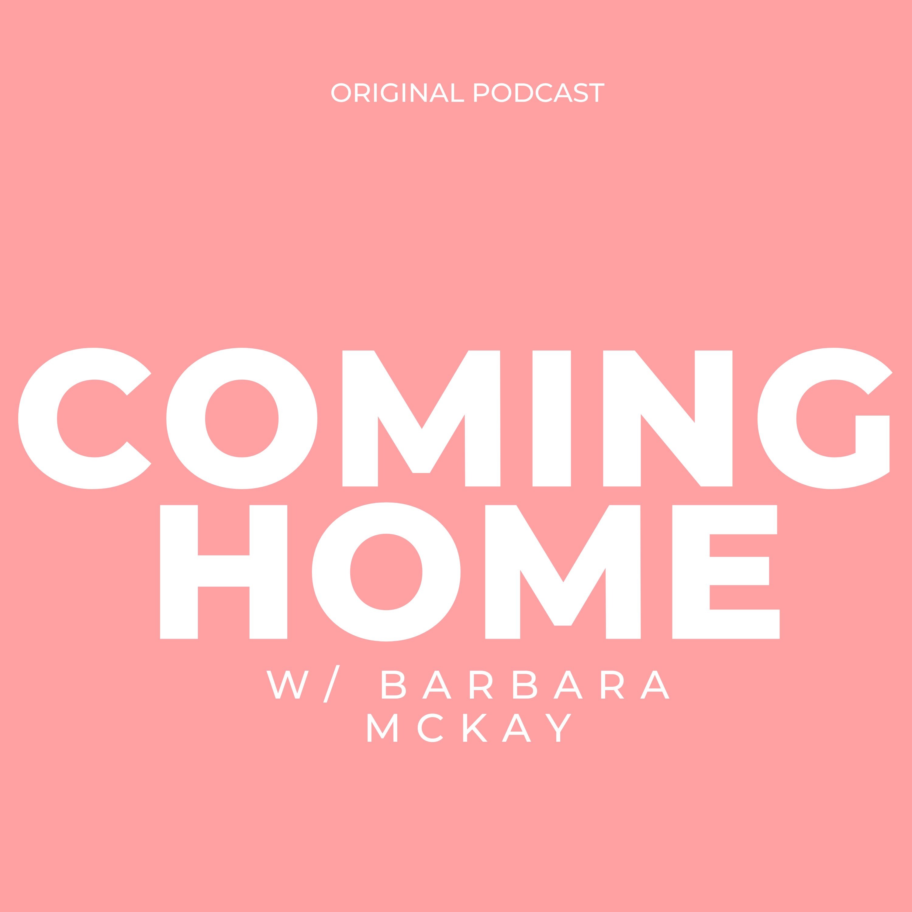 Coming Home with Barbara McKay 