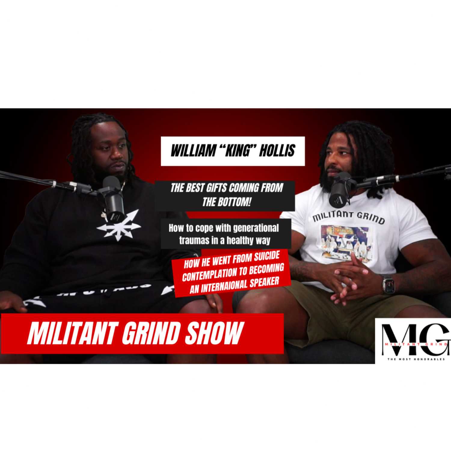 Militant Grind Show Ep #4 W/ William "King" Hollis - Turn your pain into PURPOSE