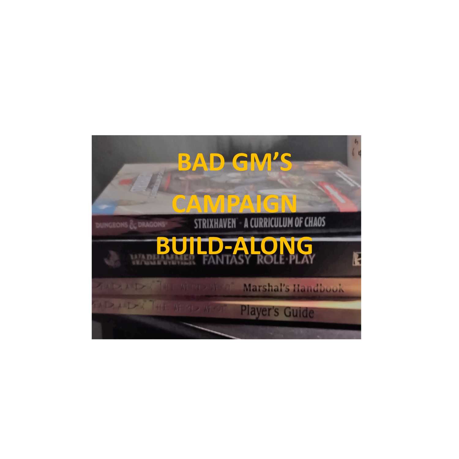 Bad GM's Campaign Build-Along 