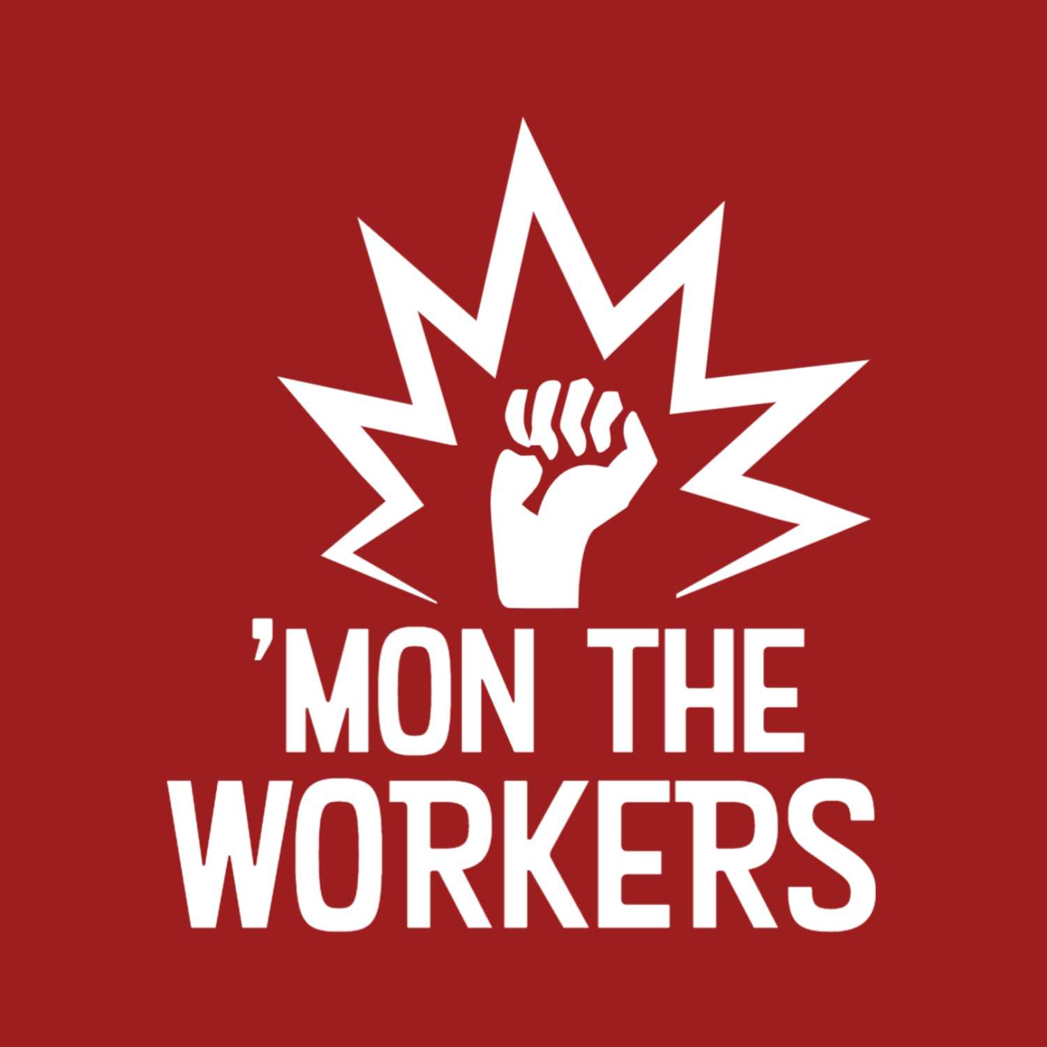 'Mon The Workers 