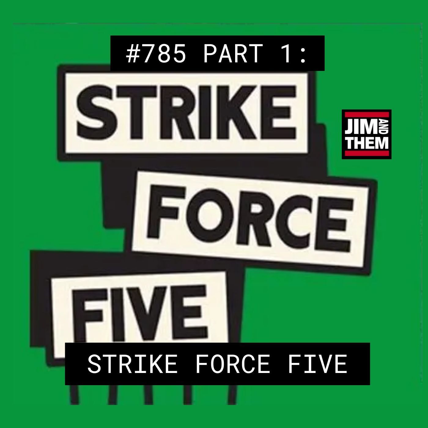 Strike Force Five - #785 Part 1