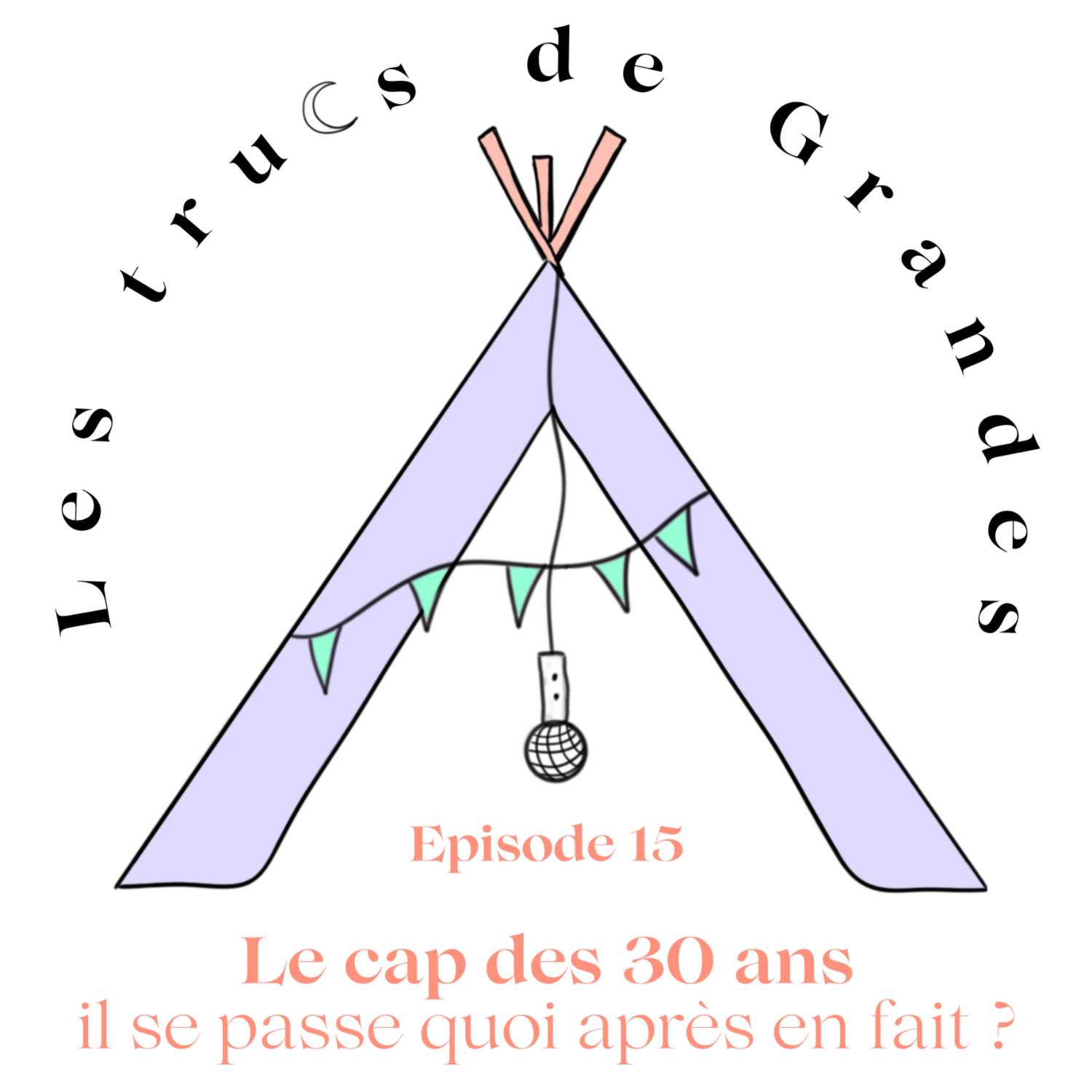 E15 - Le cap des 30 ans : il se passe quoi après au fait ?